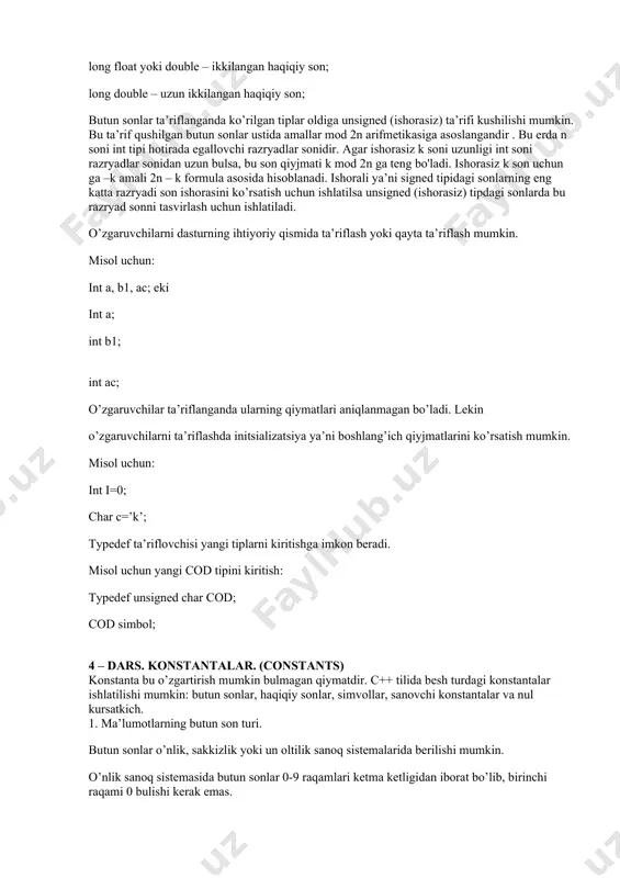 ni razryadlar sonidan uzun bulsa, bu son qiyjmati k mod 2n ga teng bo'ladi. ishorasiz k son uchun ga –k amali 2n – k formula asosida hisoblanadi. ishorali ya’ni signed tipidagi sonlarning eng katta razryadi son ishorasini ko’rsatish uchun ishlatilsa unsigned (ishorasiz) tipdagi sonlarda bu razryad sonni tasvirlash uchun ishlatiladi. o’zgaruvchilarni dasturning ihtiyoriy qismida ta’riflash yoki qayta ta’riflash mumkin. misol uchun: int a, b1, ac; eki int a; int b1; int ac; o’zgaruvchilar ta’riflanganda ularning qiymatlari aniqlanmagan bo’ladi. lekin o’zgaruvchilarni ta’riflashda initsializatsiya ya’ni boshlang’ich qiyjmatlarini ko’rsatish mumkin. misol uchun: int i=0; char c=’k’; typedef ta’riflovchisi yangi tiplarni kiritishga imkon beradi. misol uchun yangi cod tipini kiritish: typedef unsigned char cod; cod simbol; 4 – dars. konstantalar. (constants) konstanta bu o’zgartirish mumkin bulmagan qiymatdir. c++ tilida besh turdagi konstantalar ishlatilishi mumkin: butun sonlar, haqiqiy sonlar, simvollar, sanovchi konstantalar va nul kursatkich. 1. ma’lumotlarning butun son turi. butun sonlar o’nlik, sakkizlik yoki …