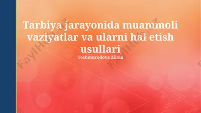 tarbiya jarayonida muammoli vaziyatlar va ularni hal etish usullari — PPTX