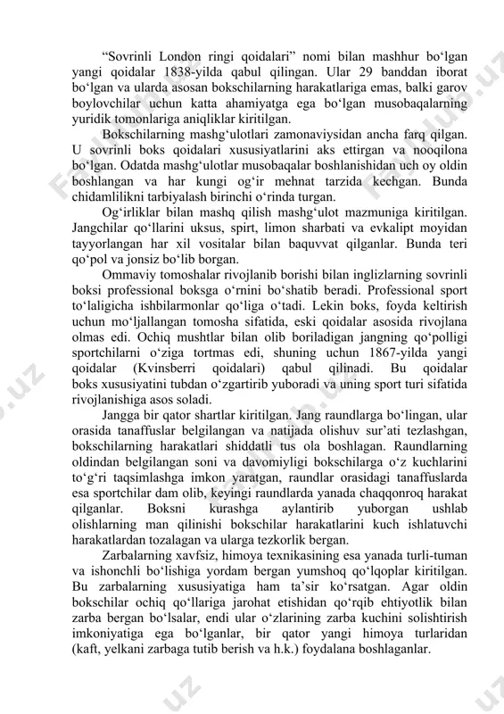 yiqilib tushsa yoki muvozanatni yo‘qotgan bo‘lsa, ringda turgan sekundant yarim daqiqa ichida unga turishga va jangni davom ettirishga ko‘maklashishi lozim bo‘lgan. bokschi “skretch”ga turib olishga ulgurmasa yoki sekundant uning mag‘lub bo‘lganligini e’lon qilgan bo‘lsa, unga mag‘lubiyat yozilgan. brauton qoidalari yuz yilga yaqin deyarli o‘zgarishsiz amal qilib keldi. boks texnikasi zamonaviy boksnikidan tubdan farq qilar edi. kurash va chalish elementlaridan foydalanish jangning kuch xususiyatiga ega bo‘lishiga sababchi bo‘lgan hamda ring bo‘ylab tez harakatlanish imkoniyatini cheklagan, chunki bokschilar diqqati nafaqat zarbalardan himoyalanishga, balki ushlab olishlar va chalishlardan qutulib qolishga qaratilgan. “sovrinli london ringi qoidalari” nomi bilan mashhur bo‘lgan yangi qoidalar 1838-yilda qabul qilingan. ular 29 banddan iborat bo‘lgan va ularda asosan bokschilarning harakatlariga emas, balki garov boylovchilar uchun katta ahamiyatga ega bo‘lgan musobaqalarning yuridik tomonlariga aniqliklar kiritilgan. bokschilarning mashg‘ulotlari zamonaviysidan ancha farq qilgan. u sovrinli boks qoidalari xususiyatlarini aks ettirgan va nooqilona bo‘lgan. odatda mashg‘ulotlar musobaqalar boshlanishidan uch oy oldin boshlangan va …