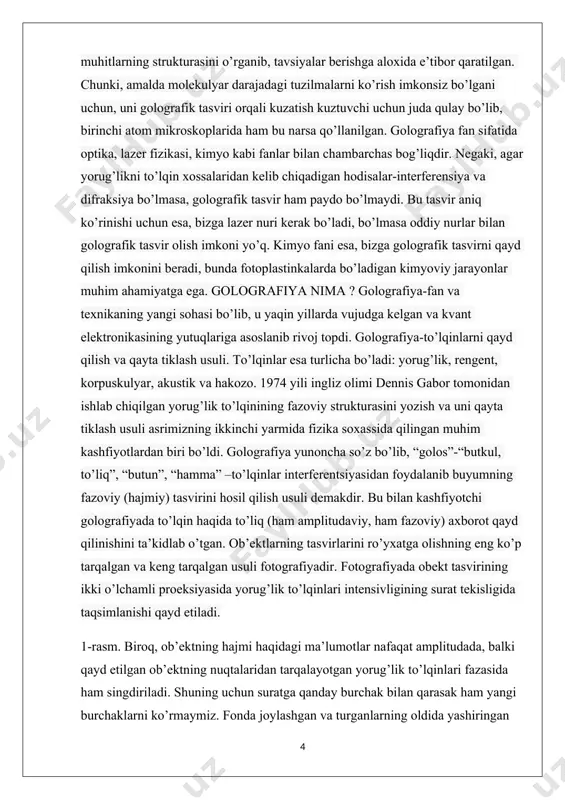 qaysi biri yaqinroq va qaysi biri uzoqroq ekanligini aniqlay olmaymiz. 2-rasm shunday qilib, bir qarashda tasvirlarni ro’yxatga olishning ob’ektiv usuli bo’lgan fotografiya, batafsil ko’rib chiqilganda, inson ko’zi bilan idrok qilish uchun mo’ljallangan juda sub’ektiv ma’lumot beradi. fotografiyaning kamchiliklari golografiya deb ataladigan tasvirni ro’yxatga olishning tubdan yangi usuli bilan to’liq qoplanadi. golografiya tarixi golografiyaning asoschisi londondagi davlat kolleji professori dennis gabor 1947-yilda birinchi gologrammani olgan. golografiyaning kashf etilishi u tomonidan elektron mikroskopning rezolyutsiyasini oshirish tajribalari davomida amalga oshirildi. "golografiya" nomi ostida d. gabor usul o’rganilayotgan ob’ekt haqida to’liq ma’lumotni ro’yxatdan o’tkazish imkonini beradi, deb ta’kidladi. 4- rasm e.leyt. asrimizning 60 yillariga kelib lazerlar paydo bo’lganidan keyin, golografiya yana qayta tug’ilgandek bo’ldi. 1962 yili sovet olimi yu.n.denisyuk gologrammaning qalin qatlamli fotoemulsiyasiga yozish (qayd qilish)ning original usulini ishlab chiqdi va amalga oshirdi. bu usulda tayyorlangan gologramma ob’ektning hajmiy (shu bilan birga rangli) tasvirini tiklash uchun kogerent bo’lmagan yorug’lik manbai (quyosh, elektrolampa va hokazo)dan …