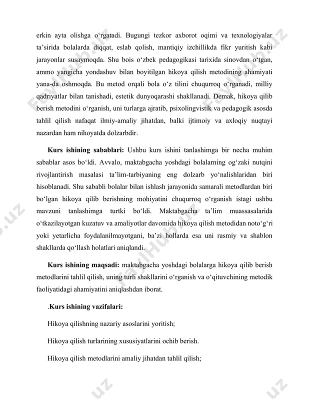 ishining maqsadi: maktabgacha yoshdagi bolalarga hikoya qilib berish metodlarini tahlil qilish, uning turli shakllarini o‘rganish va o‘qituvchining metodik faoliyatidagi ahamiyatini aniqlashdan iborat. .kurs ishining vazifalari: hikoya qilishning nazariy asoslarini yoritish; hikoya qilish turlarining xususiyatlarini ochib berish. hikoya qilish metodlarini amaliy jihatdan tahlil qilish; o‘qituvchi faoliyatida ushbu metodlardan samarali foydalanish yo‘llarini ko‘rsatish. kurs ishining obʼyekti: maktabgacha yoshdagi bolalar nutq faoliyati. kurs ishining tarkibiy tuzilishi: kurs ishi kirish, uchta asosiy bob, har bir bob bo‘limlardan iborat, xulosa, foydalanilgan adabiyotlar ro‘yxatidan tashkil topgan. i bob. hikoya qilib berishning ilmiy-nazariy asoslari 1.1. hikoya qilish tushunchasi va uning nutq o‘stirishdagi roli hikoya qilish – bu bolaning og‘zaki va yozma nutqini shakllantirish, obrazli va mantiqiy fikrlashini rivojlantirishda keng qo‘llaniladigan samarali usullardan biridir. mazmunan boy, tuzilish jihatidan aniq va voqealar ketma-ketligi asosida tuzilgan hikoyalar bolada eshitish, tushunish, tahlil qilish va qayta bayon qilish kompetensiyalarini shakllantiradi. ilmiy adabiyotlarda hikoya qilish atamasi, odatda, pedagogning yoki bolaning syujetli materialni uzluksiz …