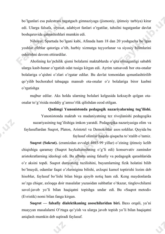 ib bo’lmaydi, odamlar faqat o’zlarinigina bilishi, axloqni kamol toptirishi lozim deb hisoblar, faylasuf bo’lishi bilan birga ajoyib notiq ham edi. keng maydonlarda so’zga chiqar, axloqqa doir masalalar yuzasidan suhbatlar o’tkazar, tinglovchilarni savol-javob yo’li bilan haqiqatni topishga undar edi. bu «suqrot metodi» (evristik) nomi bilan fanga kirgan. suqrot — falsafiy dialektikaning asoschilaridan biri. baxs orqali, ya’ni muayyan masalalarni o’rtaga qo’yish va ularga javob topish yo’li bilan haqiqatni aniqlash mumkin deb uqtiradi faylasuf. aristotelning yozishicha suqrot mavjud haqiqatdan umumiy tushunchalarga o’tish haqidagi induktiv ta’limotni hamda har bir narsaning mohiyatini bilishning birinchi imkoniyatini beradigan tushunchalarni aniqlash haqidagi ta’limotni yaratgan. suqrotning etika sohasidagi asosiy tezislari quyidagilardan iborat: ezgulik bilimdir, donishmandlik, ya’ni yaxshilikni biluvchi yaxshilik qiladi; yomonlik qiluvchi esa yaxshilikni yo bilmaydi yoki pirovardida yaxshilikning tantanasi uchun yomonlik qiladi. suqrotning ta’biricha, aql bilan axloq o’rtasida ziddiyat bo’lishi mumkin emas. ulug’ faylasuf tarbiyada axloqiy, estetik, jismoniy tarbiya mezonini ishlab chiqdi. lekin suqrotning axloqiy qarashlarida tengsizlikni yaqqol …