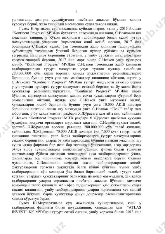 қилган тудбиркорлардан пул олиши мумкинлигини айтгани, шундан сўнг с.исаков бир нечта тадбиркорлик субъектларидан шартномалар олиб келгани, ушбу шартномаларга асосан уларга пул кўчирилгани, кўчирилган пулга яраша гугуртни тадбиркорлар олиб кетишгани, бу ҳақда барча ҳужжатлар расмийлаштирилгани, ҳужжатларни расмийлаштириш билан ҳисобчиси н.артикова шуғуллангани, с.исаков 2017 йилга қадар шундай ишлаб келгани, 2017 йил бошларида с.исаков унга тадбиркорлардан гугурт маҳсулотлари учун 280.000.000 сўм кўчирилгани, аммо ушбу пуллар учун гугурт маҳсулоти етказиб берилмаганини айтиб ,пул талаб қила бошлагани, у с.исаковдан талабини асослаб беришини сўрагани, у турли хил баҳоналар қилиб юргани, шундан сўнг у жамият бухгалтери н.артиковани чақириб, с.исаковни 280.000.000 сўм пул талаб қилаётганини, с.исаков томонидан жалб қилинган тадбиркорлик субъектлари билан барча ҳисоб китобларни кўриб чиқиб, кейин унга тақдим қилишини айтгани, н.артикова уни топшириғига кўра барча ҳужжатларни унга тақдим қилгани, у ушбу ҳужжатларни кўриб чиққанида барча амалга оширилган ҳисоб- китоблар бўйича ҳужжатлар тўлиқ расмийлаштирилганини кўргани, с.исаков н.артиковага мурожаат қилиб, агар 280.000.000 сўм пуллар бўйича гугурт берилмаганлигини жамият …