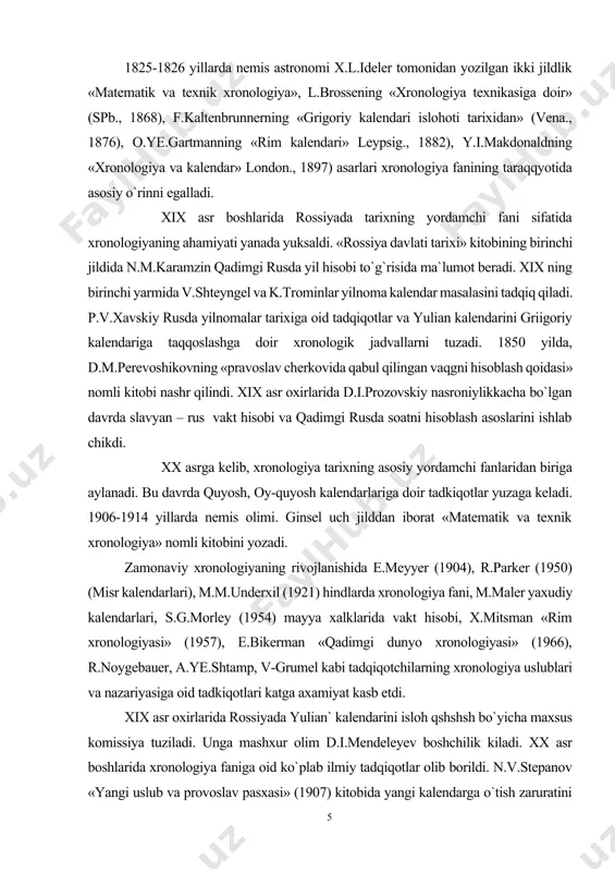 sda soatni hisoblash asoslarini ishlab chikdi. xx asrga kelib, xronologiya tarixning asosiy yordamchi fanlaridan biriga aylanadi. bu davrda quyosh, oy-quyosh kalendarlariga doir tadkiqotlar yuzaga keladi. 1906-1914 yillarda nemis olimi. ginsel uch jilddan iborat «matematik va texnik xronologiya» nomli kitobini yozadi. zamonaviy xronologiyaning rivojlanishida e.meyyer (1904), r.parker (1950) (misr kalendarlari), m.m.underxil (1921) hindlarda xronologiya fani, m.maler yaxudiy kalendarlari, s.g.morley (1954) mayya xalklarida vakt hisobi, x.mitsman «rim xronologiyasi» (1957), e.bikerman «qadimgi dunyo xronologiyasi» (1966), r.noygebauer, a.ye.shtamp, v-grumel kabi tadqiqotchilarning xronologiya uslublari va nazariyasiga oid tadkiqotlari katga axamiyat kasb etdi. xix asr oxirlarida rossiyada yulian` kalendarini isloh qshshsh bo`yicha maxsus komissiya tuziladi. unga mashxur olim d.i.mendeleyev boshchilik kiladi. xx asr boshlarida xronologiya faniga oid ko`plab ilmiy tadqiqotlar olib borildi. n.v.stepanov «yangi uslub va provoslav pasxasi» (1907) kitobida yangi kalendarga o`tish zaruratini takidlaydi. olim tomonidan 1909-1915 yillarda rus solnomalari kalendari, qadimgi rus yil hisobi, mart va sentabr ultramart uslublari o`rganiladi va tadqiqotlar jamlanib, 1917 …