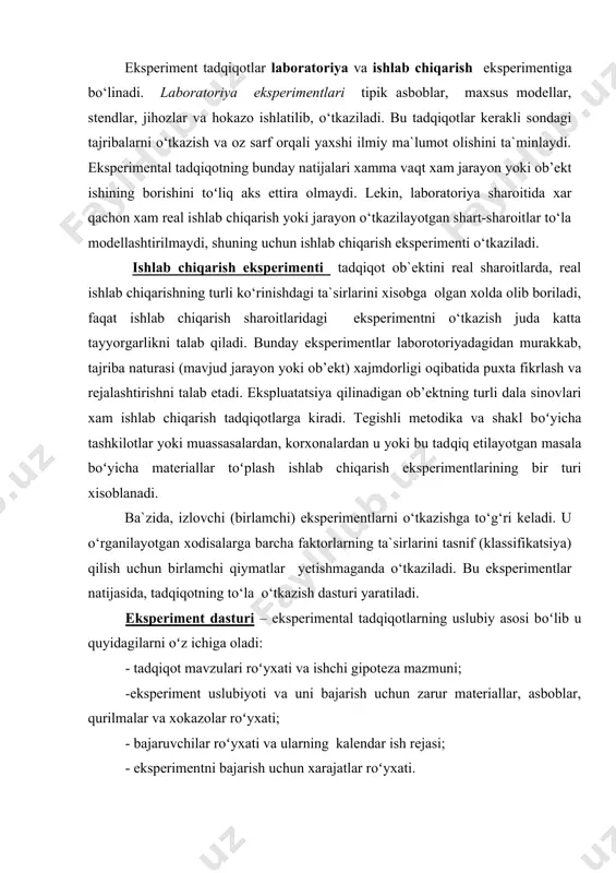 tini yaratish; - kerakli materiallar, asboblarni tayyorlash; - kerakli qurilmalar, stendlarni yaratish kerak bo‘ladi. eksperiment uslubiyoti o‘z ichiga quyidagilarni oladi: -eksperimentlarni maqsadi va vazifasi; -o‘zgartiriladigan faktorlarni tanlash, o‘lchash usullari va vositalari; -eksperimentni o‘tkazish ketma-ketligini aniqlash, olingan eksperiment qiymatlarni qayta ishlash va tahlil qilish. eksperimentning maqsadi va vazifalari ishchi gipoteza va nazariy ishlanmalar asosida chiqariladi. o‘zgaruvchi faktorlarni tanlash esa tadqiqot qilinayotgan ob`ekt yoki jarayon to‘g‘risidagi nazariy ma`lumotlar asosida amalga oshiriladi. maqsad va vazifalardan asosiy va ikkilamchi faktorlar aniqlanadi. eksperiment o‘tkazishda o‘lchov usullari va vositalarini to‘g‘ri tanlash kerak. o‘lchov apparatlari mumkin bo‘lgan faktorlarni o‘zgarish diapazoni va kerakli aniqlikka mos ravishda tanlanadi. eksperimental tadqiqotlarni o‘tkazish mexnat va ashyoviy vositalarning ko‘plab sarflari bilan bog‘langandir. shuning uchun tajribalarni o‘tkazish vaqtini va sarflarini sezilarli kamaytirishni ta`minlovchi eksperimental tadqiqotlarni usullarini o‘rganish muxim. ushbu talablarga eksperimentni rejalashtirish va uning taxlilini matematik usullaridan foydalanish to‘la javob beradi. keyingi paytlargacha, matematik usullar xususan matematik statistika usullari, eksperimental tadqiqotlarning yakunlovchi bosqichlarida, …