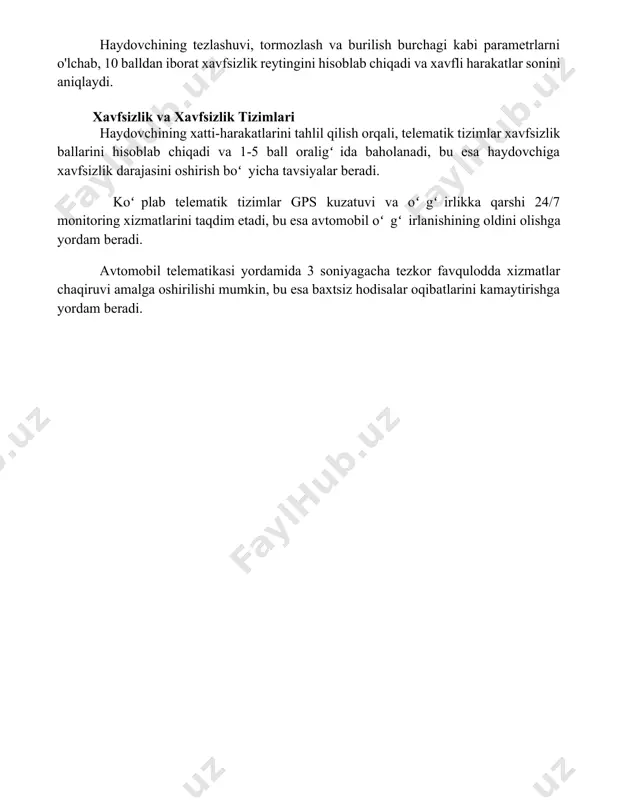 burilish burchagi kabi parametrlarni o'lchab, 10 balldan iborat xavfsizlik reytingini hisoblab chiqadi va xavfli harakatlar sonini aniqlaydi. xavfsizlik va xavfsizlik tizimlari haydovchining xatti-harakatlarini tahlil qilish orqali, telematik tizimlar xavfsizlik ballarini hisoblab chiqadi va 1-5 ball oraligʻida baholanadi, bu esa haydovchiga xavfsizlik darajasini oshirish boʻyicha tavsiyalar beradi. koʻplab telematik tizimlar gps kuzatuvi va oʻgʻirlikka qarshi 24/7 monitoring xizmatlarini taqdim etadi, bu esa avtomobil oʻgʻirlanishining oldini olishga yordam beradi. avtomobil telematikasi yordamida 3 soniyagacha tezkor favqulodda xizmatlar chaqiruvi amalga oshirilishi mumkin, bu esa baxtsiz hodisalar oqibatlarini kamaytirishga yordam beradi. 📌xulosa автомобиллардаги телематика тизимлари транспорт воситаларини бошқариш самарадорлигини ошириш, хавфсизликни таъминлаш ва транспорт харажатларини камайтиришда муҳим роль ўйнайди. уларнинг келгусидаги ривожланиши янада кенг имкониятларни очади. 📚foydalanilgan adabiyotlar 1. автомобилларда телематика тизимлари: уйғунлаштирилган транспорт ва инсон-машина интерфейси. [автомобиллардаги телематика тизимлари: биргаликдаги транспорт ва инсон-машина интерфейси] 2. автомобиль телематикасининг архитектураси ва технологиялари. [автомобиль телематикасининг архитектураси ва технологиялари] 3. автомобиллардаги телематика тизимларининг хавфсизлиги ва махфийлиги