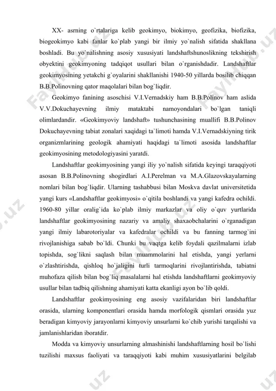 y vazifalaridan biri landshaftlar orasida, ularning komponentlari orasida hamda morfologik qismlari orasida yuz beradigan kimyoviy jarayonlarni kimyoviy unsurlarni ko`chib yurishi tarqalishi va jamlanishlaridan iboratdir. modda va kimyoviy unsurlarning almashinishi landshaftlarning hosil bo`lishi tuzilishi maxsus faoliyati va taraqqiyoti kabi muhim xususiyatlarini belgilab beradi. landshaftlardagi kimyoviy unsurlarni migratsiyasi asosan ichki omillar (unsurlarning o`z kimyoviy xususiyatlari qattiqligi, eruvchanligi, havoga uchuvchanligi kabi) hamda tashqi omillar ya`ni harorat, bosim kabi ladshaftlardagi tabiiy geografik sharoit bilan bog`liqdir. landshaftlardagi kimyoviy unsurlar migratsiyasi juda xilma xil bo`lib, materiya harakatining shakliga bog`liq holda turli xil bo`lishi mumkin. masalan mexanik migratsiya, fizik-kimyoviy migratsiya, biogen migratsiya, texnogen migratsiya kabilar bo`lib, landshaftlarda ularning salmog`i yoki roli turlicha bo`ladi. unsurlarning migratsiyasi qaysi shakli nomoyon bo`lishiga qarab, yer yuzida uch xil landshaftlarni ajratish mumkin: 1. abiogen landshaftlar kimyoviy unsurlarning mexanik va fizik va kimyoviy migratsiyasi tavsiflanadi. 2. biogen landshaftlar kimyovyy unsurlarni biogen migratsiyasi ustunligi bilan tavsiflanadi. 3. madaniy landshaftlar yoki texnogen landshaftlar kimyoviy unsurlarn …