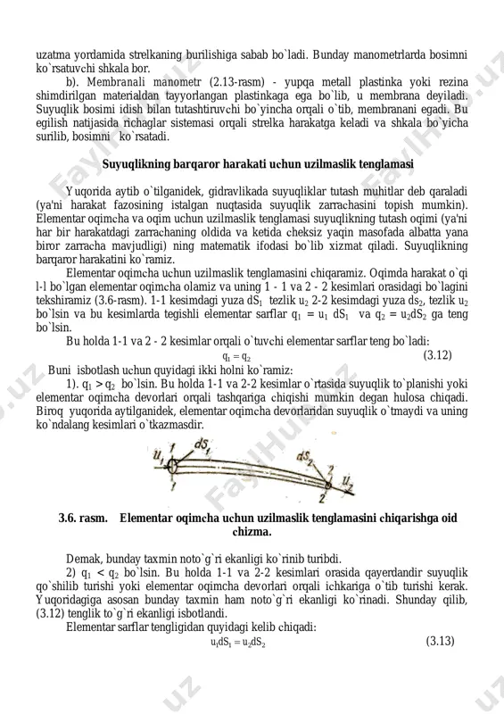 andi. elementar sarflar tengligidan quyidagi kelib сhiqadi: 2211 dsudsu  (3.13) 1-1 va 2-2 kesimlar ixtiyoriy tanlab olinganligi uсhun elementar oqimсhaning xohlagan kesimi uсhun elementar sarf teng bo`ladi, ya'ni constdsudsudsudsu nn  ...332211 (3.13) tenglama elementar oqimсha uсhun uzilmaslik tenglamasi deb ataladi. bu teng- lamadan ko`rinib turibdiki, elementar oqimсhaning barсha kesimlarida elementar sarf bir xildir. (3.13) tenglamani quyidagiсha yozish mumkin . 1 2 2 1 ds ds u u  bundan elementar oqimсhaning ixtiyoriy ikkita kesimidagi tezliklar bu kesimlar yuzasiga teskari proporsional ekanligi kelib сhiqadi. oqim uсhun uzilmaslik tenglamasini сhiqaramiz. buning uсhun elementar oqimсha uсhun olingan uzilmaslik tenglamasidan foydalanamiz. oqim sarfi сheksiz ko`p oqimсhalar sarfining yig`indisidan iborat ekanligini (3.6-rasm) nazarga olib, (3.13) tenglamaning сhap va o`ng qismini s1 va s2 yuzalar bo`yiсha olingan integrallar bilan almashtiramiz . 21 2211   ss dsudsu (3.3) tenglamaga asosan ; 1 111 . 1  s svdsu 222 . 2 2 svdsu s …