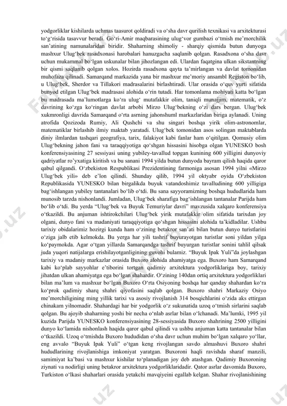 katlarida sayyohlar va olimlar uni xalq dahosini asrlar sahifasiga muhrlangan ajoyib xalq ustalarining, zukko me’morlarning, betimsol quruvchilarning badiiy va ilmiy tafakkur mutassami sifatida tilga olganlar. samarqandning toshdan, yog‘ochdan bunyod etilgan monumental qurilish inshootlari kishilarning ko‘z o‘ngida milliy madaniyatlarning o‘ziga xos tomonlarini yorqin, chuqur ochgan holda butun go‘zalligi va nazokati bilan namoyon bo‘ladi. ulug‘vor, betakror, nodir arxitektura inshootlari bugungi kungacha saqlanib qolgan bo‘lib, ular oddiy kishilar tarixining ajoyib ijodkorlari qo‘llari bilan bunyod etilgandir. bu qo‘li gul ustalar asrlar mobaynida o‘lmas asarlar yaratganlarki, ular hozir ham barchani xayratga solib faxrlantirmoqda. shaharda zarb qilish, zargarlik, shoyi to‘qish va boshqa turli buyumlarning ajoyib ustalari o‘chmas iz qoldirganlar va unda sharqning taniqli olimlari, yozuvchilari, rassomlari yashab ijod qilgan. shahardagi tarixiy obidalar xitoy, hindiston, gretsiya, rim, misr yodgorliklari kabi o‘zining go‘zalligi, nazokati bilan hammani hayratga soladi. samarqand 2007 yilda o‘zining 2750 yilligini tantanali ravishda bayram qildi. har yili dunyoning turli burchaklaridan kelgan yuz minglab sayyohlar ulardan …