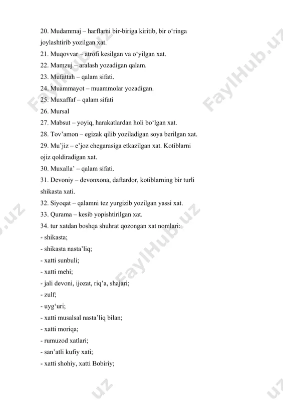 – qalam sifati. 24. muammayot – muammolar yozadigan. 25. muxaffaf – qalam sifati 26. mursal 27. mabsut – yoyiq, harakatlardan holi bo‘lgan xat. 28. tov’amon – egizak qilib yoziladigan soya berilgan xat. 29. mu’jiz – e’joz chegarasiga etkazilgan xat. kotiblarni ojiz qoldiradigan xat. 30. muxalla’ – qalam sifati. 31. devoniy – devonxona, daftardor, kotiblarning bir turli shikasta xati. 32. siyoqat – qalamni tez yurgizib yozilgan yassi xat. 33. qurama – kesib yopishtirilgan xat. 34. tur xatdan boshqa shuhrat qozongan xat nomlari: - shikasta; - shikasta nasta’liq; - xatti sunbuli; - xatti mehi; - jali devoni, ijozat, riq’a, shajari; - zulf; - uyg‘uri; - xatti musalsal nasta’liq bilan; - xatti moriqa; - rumuzod xatlari; - san’atli kufiy xati; - xatti shohiy, xatti bobiriy; - xatti tug‘ro, deboj, xatti noxun va boshqalar; - tirnoq bilan bo‘rttirib yoziladigan xat. 2. madaniyat tasodifan paydo bo‘lgan emas, balki u turli bilimlar majmuidan, ishonch-e’tiqodlardan, san’atning barcha …