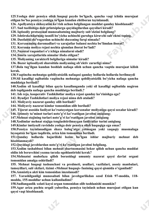 tugrisidagi, da’vo arizasini xarakatsiz koldirish tugrisidagi yoki muddatni uzaytirish va tiklash tugrisidagi ajrimlar kanday turdagi ajrimlar sirasiga kiradi? 95.pensionerning statsionar davolanishda bo’lgan davri uchun pensiya qancha miqdorda to’lanadi. 96.ozodlikdan mahrum qilingan shaxslarga pensiya to’lanadimi. 97.pensioner vafot etganda uning oilasiga qancha miqdorda dafn etish nafaqasi to’lanadi. 98. moliya qanday funktsiyalarni bajaradi? 99. moliya bozori sub’eklari nima? 100. moliya siyosati nima? 101.mehnat stajiga imtiyozli tarzda qo’shib hisoblanadigan davrlarni aniqlang? 102.moxovxonalarda, vaboga qarshi muassasalarda ishlangan davr stajni hisoblashda necha xissa miqdorida qo’shib xisoblanadi 103. asossiz ravishda qamoqda bo’lgan vaqt stajni hisoblashda necha xissa miqdorida qo’shib xisoblanadi 104. da’vogarning umumiy huquqiga kirmaydigan holatni aniqlang. 105. iqtisodiy protsessi nazariyasida egri dalil hisoblangan javobni toping. 106. iqtisodiy protsessida kanday ishlarning kurilishida prokurorning ishtiroki majburiy xisoblanadi? 107 iqtisodiy sudi tomonidan olinadigan dalillar ifodalanishi shakliga qarab qanday turlarga bo’linadi? 108. ajrimga berilgan ta’rifni aniqlang? 109. byudjet rejalashtirish deganda nima tushunasiz? 110. byudjet jarayoni deganda nima tushunasiz? 111. o’zbekiston …