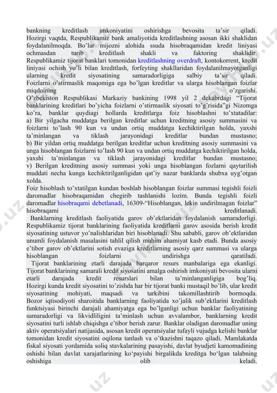 talabni oshiradi. kreditga bo‘lgan talab jamiyatda olinadigan daromad bilan funksional bog‘liqlikka ega. mamlakatdagi uy xo‘jaliklari va yirik firmalar tadbirkorlik faoliyatidan olinadigan daromad darjasining o‘sishi bank kreditlarini olishga moyillikni oshiradi. shunday ekan, kreditga bo‘lgan talab daromad o‘zgarishiga nisbatan proporsional ravishda o‘zgarib boradi. respublikamizda yaratiladigan mahsulotlar va xizmatlar qiymati yalpi ichki mahsulotlarda o‘z ifodasini topadi. yalpi ichki mahsulot hajmining oshishi xo‘jalik yurituvchi sub’ektlarining daromadlik darajasining oshishini ko‘rsatadi. demak, umumiy kredit qo‘yilmalari bilan yalpi ichki mahsulotlar o‘rtasida o‘zaro bog‘liqlik ularning nisbati asosida mamlakat iqtisodiy rivojlanishiga baho beriladi bankning foiz siyosati kredit siyosatining asosiy bo’limi hisoblanadi. bu siyosat turli kreditlar va qarzdorlar bo’yicha belgilanuvchi foiz stavkalarini aniqlashda foydalaniladigan quyidagi 3 omillarni o’z ichiga oladi: o’zbekiston respublikasi markaziy bankining qayta moliyalashtirish stavkasi; kredit resurslari (o’z va jalb qilingan mablag’lari) manbalari; kreditlash, qarzdorlar turlari va yo’nalishlari kreditlarni bahosiga quyidagi omillar ta’sir etadi. bank tomonidan berilgan kreditlarning iqtisodiyotning tarmoqlari o’rtasida joy lashtirilganlik holati. ushbu yo’nalishning ahamiyati shundaki, …