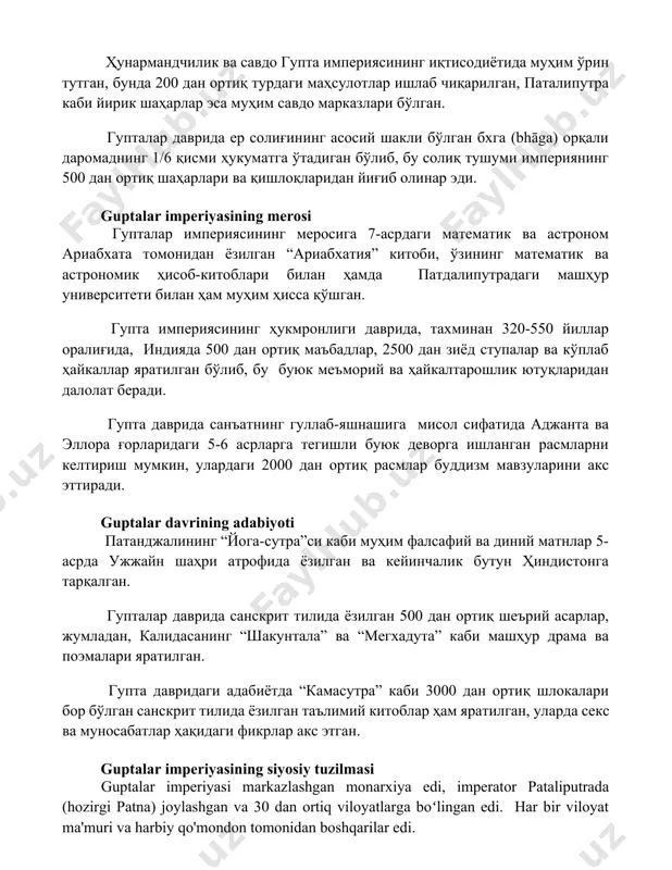 г 500 дан ортиқ шаҳарлари ва қишлоқларидан йиғиб олинар эди. guptalar imperiyasining merosi гупталар империясининг меросига 7-асрдаги математик ва астроном ариабхата томонидан ёзилган “ариабхатия” китоби, ўзининг математик ва астрономик ҳисоб-китоблари билан ҳамда патдалипутрадаги машҳур университети билан ҳам муҳим ҳисса қўшган. гупта империясининг ҳукмронлиги даврида, тахминан 320-550 йиллар оралиғида, индияда 500 дан ортиқ маъбадлар, 2500 дан зиёд ступалар ва кўплаб ҳайкаллар яратилган бўлиб, бу буюк меъморий ва ҳайкалтарошлик ютуқларидан далолат беради. гупта даврида санъатнинг гуллаб-яшнашига мисол сифатида аджанта ва эллора ғорларидаги 5-6 асрларга тегишли буюк деворга ишланган расмларни келтириш мумкин, улардаги 2000 дан ортиқ расмлар буддизм мавзуларини акс эттиради. guptalar davrining adabiyoti патанджалининг “йога-сутра”си каби муҳим фалсафий ва диний матнлар 5-асрда ужжайн шаҳри атрофида ёзилган ва кейинчалик бутун ҳиндистонга тарқалган. гупталар даврида санскрит тилида ёзилган 500 дан ортиқ шеърий асарлар, жумладан, калидасанинг “шакунтала” ва “мегхадута” каби машҳур драма ва поэмалари яратилган. гупта давридаги адабиётда “камасутра” каби 3000 дан ортиқ шлокалари бор …