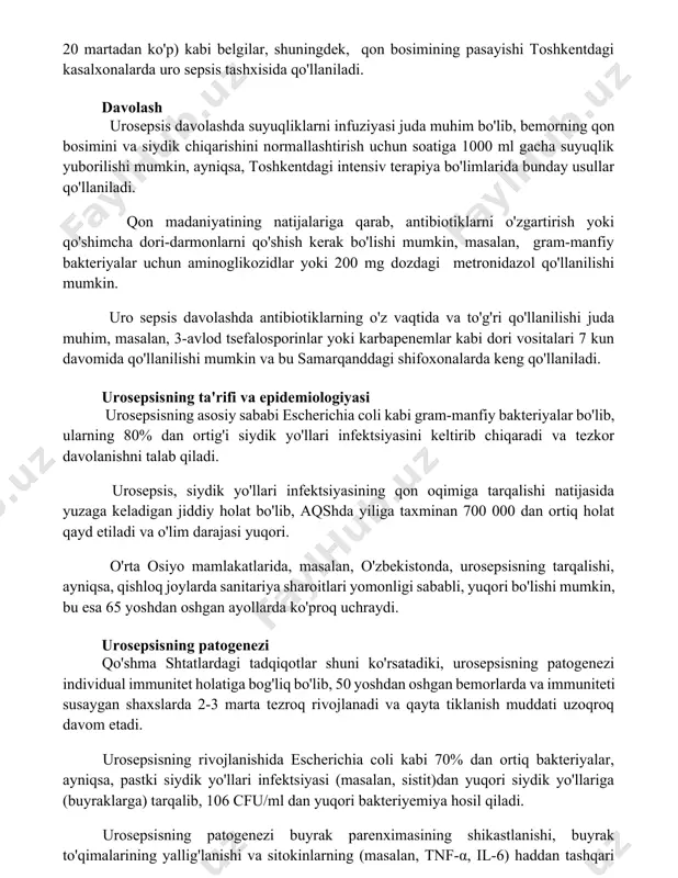 ik yuborilishi mumkin, ayniqsa, toshkentdagi intensiv terapiya bo'limlarida bunday usullar qo'llaniladi. qon madaniyatining natijalariga qarab, antibiotiklarni o'zgartirish yoki qo'shimcha dori-darmonlarni qo'shish kerak bo'lishi mumkin, masalan, gram-manfiy bakteriyalar uchun aminoglikozidlar yoki 200 mg dozdagi metronidazol qo'llanilishi mumkin. uro sepsis davolashda antibiotiklarning o'z vaqtida va to'g'ri qo'llanilishi juda muhim, masalan, 3-avlod tsefalosporinlar yoki karbapenemlar kabi dori vositalari 7 kun davomida qo'llanilishi mumkin va bu samarqanddagi shifoxonalarda keng qo'llaniladi. urosepsisning ta'rifi va epidemiologiyasi urosepsisning asosiy sababi escherichia coli kabi gram-manfiy bakteriyalar bo'lib, ularning 80% dan ortig'i siydik yo'llari infektsiyasini keltirib chiqaradi va tezkor davolanishni talab qiladi. urosepsis, siydik yo'llari infektsiyasining qon oqimiga tarqalishi natijasida yuzaga keladigan jiddiy holat bo'lib, aqshda yiliga taxminan 700 000 dan ortiq holat qayd etiladi va o'lim darajasi yuqori. o'rta osiyo mamlakatlarida, masalan, o'zbekistonda, urosepsisning tarqalishi, ayniqsa, qishloq joylarda sanitariya sharoitlari yomonligi sababli, yuqori bo'lishi mumkin, bu esa 65 yoshdan oshgan ayollarda ko'proq uchraydi. urosepsisning patogenezi qo'shma shtatlardagi tadqiqotlar …
