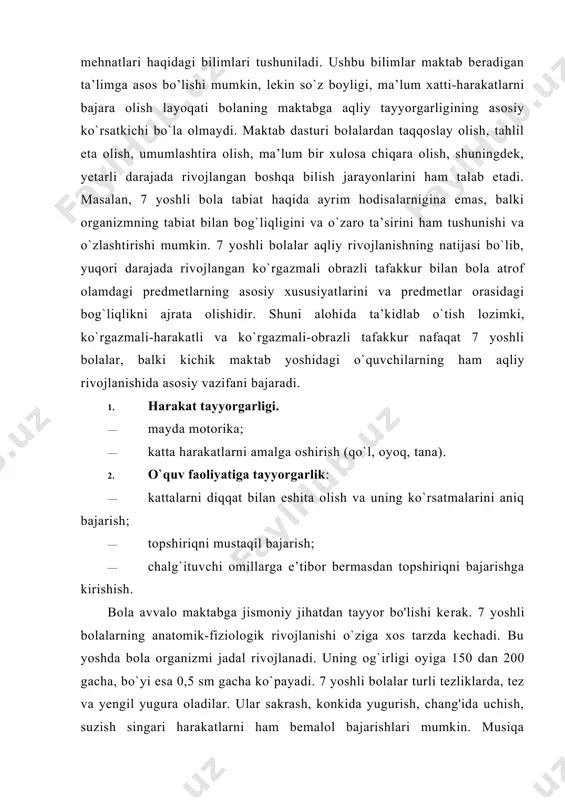 chang'ida uchish, suzish singari harakatlarni ham bemalol bajarishlari mumkin. musiqa bo`yicha mashg`ulotlarda esa xilma-xil ritmik va plastik harakatlarni bajaradilar, turli mashqlarni aniq, tez, yengil va chaqqon bajara oladilar. 7 yoshli bolalar nerv sistemasini mustahkamlash, ularni surunkali kasalliklardan xalos etish, ko'rish va eshitish qobiliyatiga alohida e’tibor berish, shuningdek, umurtqa pog`onasining to`g`ri rivojlanishiga ahamiyat berish, nihoyatda muhim. katta​lar shu yoshdagi bolalar bilan ish olib borar ekanlar, bu yosh​dagi bolalar organizmi hali o`sishi davom etayotganligini doimo hisobga olishlari lozim. masalan, bolani majburan yozishga o`rgatish hali barmoq muskullari to`liq rivojlanmaganligi sababli ularga ma’lum darajada zarar keltirishi, bolaning chiroyli yoza olmasligi esa, o`z-o`zidan bolani o`ziga nisbatan ishonchini yoki o`qishga nisbatan qiziqishining kamayishiga olib kelishi mumkin. bolaning maktabda muvaffaqiyatli o`qishi nafaqat uning aqliy va jismoniy tayyorgarligi, balki shaxsiy, ijtimoiy-psixologik tayyorgarligiga ham bogiiq. kichik maktab yoshidagi o'quvchilar o`rtog`ining salbiy xususiyatlarini ko`pchilik va begonalar o'rtasida bemalol ayta olish xususiyatiga ega bo`ladilar. bu esa axloqi va odobi jihatidan tanqidga …