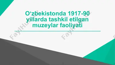 oʻzbekistonda 1917-90 yillarda tashkil etilgan muzeylar faoliyati — PPTX