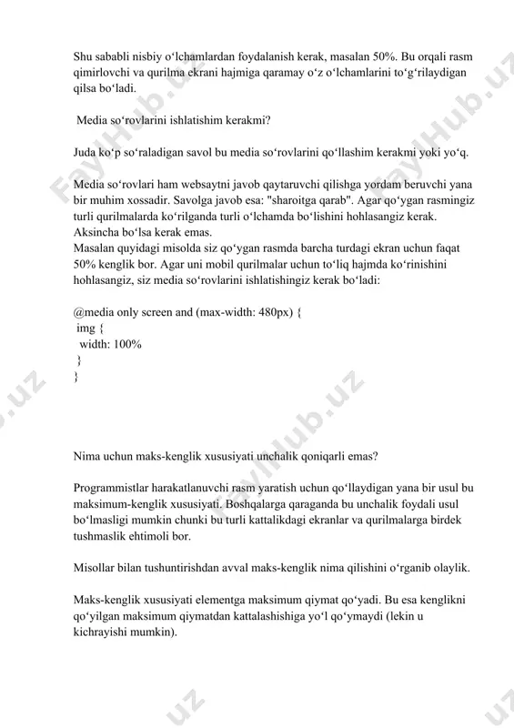 mg { width: 100% } } nima uchun maks-kenglik xususiyati unchalik qoniqarli emas? programmistlar harakatlanuvchi rasm yaratish uchun qoʻllaydigan yana bir usul bu maksimum-kenglik xususiyati. boshqalarga qaraganda bu unchalik foydali usul boʻlmasligi mumkin chunki bu turli kattalikdagi ekranlar va qurilmalarga birdek tushmaslik ehtimoli bor. misollar bilan tushuntirishdan avval maks-kenglik nima qilishini oʻrganib olaylik. maks-kenglik xususiyati elementga maksimum qiymat qoʻyadi. bu esa kenglikni qoʻyilgan maksimum qiymatdan kattalashishiga yoʻl qoʻymaydi (lekin u kichrayishi mumkin). masalan, agar rasmni oʻz kengligi 500px boʻlsa va sizni ekran oʻlchami faqat 360px ni koʻtarsa, siz bu rasmni ocha olmaysiz chunki sizda yetarli joy yoʻq: img { max-width: 100%; width: 500px; // assume this is the default size } shuning uchun rasmga maks-kenglik xususiyati qoʻllanilib uni 100% qilib belgilanadi va u 500px rasmni 360px joyga kichraytirib sigʻdiradi. shu usul orqali toʻliq rasmni kichikroq ekranda ham koʻrish imkoniyatiga ega boʻlasiz. yaxshi tomoni shuki, nisbiy qiymat qoʻllanilgani uchun, rasm 500px …