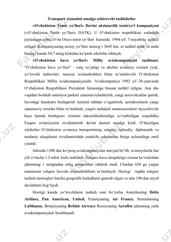 shish tarmoqlari barcha geografik hududlarni qamrab olgan va ular 190 dan ziyod davlatlarni bog‘laydi. hozirgi kunda yo‘lovchilarni tashish soni bo‘yicha amerikaning delta airlines, pan american, united, fransiyaning air france, nemislarning lufthansa, britaniyaning british airwuys rossiyaning aeroflot jahonning yirik aviakompaniyalari hisoblanadi. turistik xizmat ko‘rsatishda foydalaniladigan avtomobil xizmati uchta asosiy yo‘nalishni o‘zida mujassamlashtiradi: · avtobusda sayohatni tashkil etish; · turistlarning shaxsiy transportida sayohatni tashkil etish; · avtomobillarni turistlarga prokat (ijra)ga berish. avtomobil transporti turizmda eng ko‘p va keng miqyosda foydalaniladi. chunki u turistlarni «eshikdan eshikkacha» eltib qo‘yishni ta’minlaydi. ushbu maqsadlarda muntazam yo‘lovchi tashish uchun reys avtobuslari va nomuntazam – turistik korxonaning xususiy transporti va turistning shaxsiy transporti qo‘llaniladi. suv transporti vositalari orasida suv osti (ekskursiya suv osti qayiqlari) va suv usti (teploxodlar, sayohat kemalari, dengiz paromlari, sayr kemalari, yaxtalar, katerlar) transportlari farqlanadi. turizmda suv transporti vositalari ta’minoti bilan bog‘liq masalalari asosan dengiz va daryoda turistik maqsadlarda muntazam va nomuntazam yo‘lovchi tashish misolida …