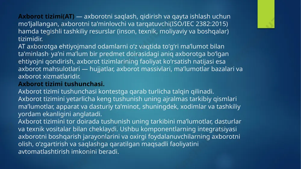 — bu ish tizimi boʻlib, uning faoliyati axborotni olish, uzatish, saqlash, manipulyatsiya qilish va koʻrsatishga bagʻishlangan. shunday qilib, axborot tizimlari bir tomondan maʼlumotlar tizimlari va boshqa tomondan faoliyat tizimlari bilan oʻzaro bogʻliqdir. axborot tizimi — bu maʼlumotlar ijtimoiy xotira shakli sifatida ifodalanadigan va qayta ishlanadigan aloqa tizimi shakli. axborot tizimini, shuningdek, inson qarorlarini qabul qilish va harakatlarini qoʻllab-quvvatlaydigan yarim rasmiy til deb hisoblash mumkin. axborot tizimlari tashkiliy informatikani oʻrganishning asosiy yoʻnalishi hisoblanadi. silver va boshqalar(1995) dasturiy taʼminot, apparat, maʻlumotlar, odamlar va protseduralarni oʻz ichiga olgan at haqida ikkita fikrni taqdim etadi. hisoblash mashinalari assotsiatsiyasi „axborot tizimlari mutaxassislari biznes va boshqa korxonalarning axborot ehtiyojlarini qondirish uchun axborot texnologiyalari yechimlari va biznes jarayonlarini integratsiyalashga eʼtibor qaratishadi“ deb taʼriflaydi. axborot tizimlarining tranzaktsiyalarni qayta ishlash tizimlari, qarorlarni qoʻllab-quvvatlash tizimlari, bilimlarni boshqarish tizimlari, taʼlimni boshqarish tizimlari, maʼlumotlar bazasini boshqarish tizimlari va ofis axborot tizimlari kabi turlari mavjud. aksariyat axborot tizimlari uchun muhim ahamiyatga ega boʻlgan …