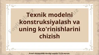 23-24-mavzu texnik modelni konstruksiyalash va uning ko'rinishlarini chizish 8-sinf — PPT