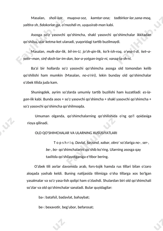 hulardan biri old qo'shimchali so'zlar va old qo'shimchalar sanaladi. bular quyidagilar: ba-: batafsil, badavlat, bahaybat; be-: bexavotir, beg'ubor, befarosat; no-: noumid, noqulay, norozi; ser-: serzavq, sergap, serhosil. shuningdek, kam qo'llaniluvchi badfe'l, badjahl, bad-nafs, xushxabar, xushro'y, xushvaqt, hamfikr, hamshahar, hamsuhbat singari so'z yasalishi holatlari ham mavjud. -ba, -ser qo'shimchalari, asosan, otga qo'shilib, asos-dan anglashilgan belgi-xususiyatning me'yordan ortiq, ko'p ekanligini bildirsa, be-; no- qo'shimchalari xuddi shu narsalarga ega emaslikni anglatadi. solishtiring: baquvvat, serma'no-behayo, noo'rin. mazkur qo'shimchalar -li,-siz,-dor qo'shimchalari bilan sinonimik munosabatida bo'la oladi. masalan: badavlat—davlatli, beqiyos—qiyossiz, noo'rin— o 'rinsiz, sertashvish—tashvishli. qo'shimchalarda shakldoshlik 1-topshiriq. o'yinchoq — erinchoq, pistirma — bo'g'ma, yig'in- to'lin so'zlaridagi qo'shimchalarni bir-biriga solishti-ring va o'rtadagi farqlarini tushuntiring. 2-t o p s h i r i q. yomg'irli — seryomg 'ir so'zlaridagi -// va ser- qo'shimchalari bildirayotgan ma'nolarni izohlang. shakldoshlik nafaqat leksemalarga, balki qo'shim​chalarga ham xos xususiyat sanaladi. qo'shimchalarning ayrimlari ifodalanishiga ko'ra aynan bir-biriga o'xshasa-da, mazmun-mohiyati bilan keskin farqlanadi. masalan, -in …