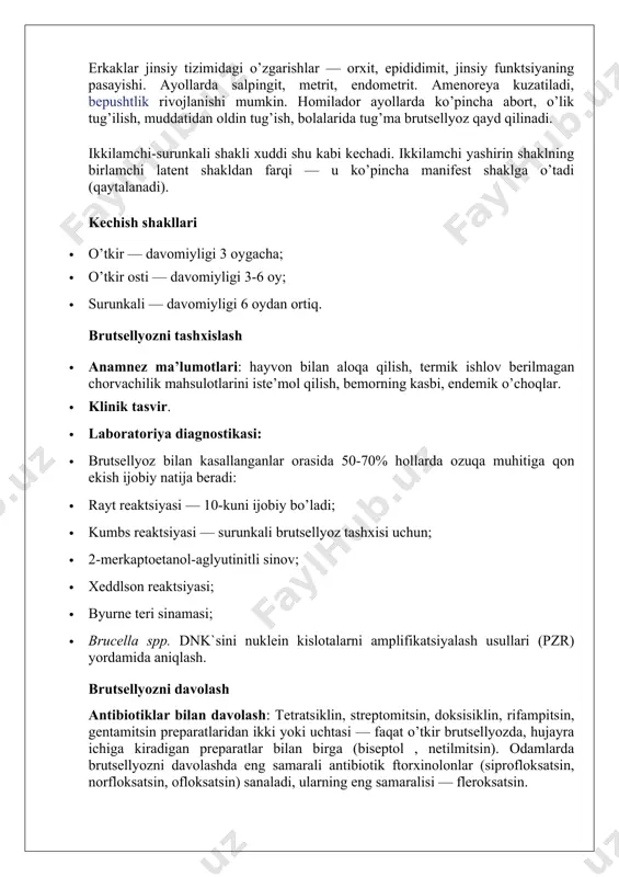 iydigan yoki sezgir. keyinchalik ular kichrayadi, butunlay so’rilib ketishi yoki sklerozga uchrab, uzoq vaqt davomida og’riqsiz kichik zich shakllanma bo’lib qolishi mumkin. asab tizimining shikastlanishida nevrit, polinevrit, radikulitlar rivojlanadi. kamroq hollarda markaziy asab tizimi shikastlanadi (mielit, meningit, ensefalit, meningoansifalit) va ular uzoq, o’gir kechadi. erkaklar jinsiy tizimidagi o’zgarishlar — orxit, epididimit, jinsiy funktsiyaning pasayishi. ayollarda salpingit, metrit, endometrit. amenoreya kuzatiladi, bepushtlik rivojlanishi mumkin. homilador ayollarda ko’pincha abort, o’lik tug’ilish, muddatidan oldin tug’ish, bolalarida tug’ma brutsellyoz qayd qilinadi. ikkilamchi-surunkali shakli xuddi shu kabi kechadi. ikkilamchi yashirin shaklning birlamchi latent shakldan farqi — u ko’pincha manifest shaklga o’tadi (qaytalanadi). kechish shakllari · o’tkir — davomiyligi 3 oygacha; · o’tkir osti — davomiyligi 3-6 oy; · surunkali — davomiyligi 6 oydan ortiq. brutsellyozni tashxislash · anamnez ma’lumotlari: hayvon bilan aloqa qilish, termik ishlov berilmagan chorvachilik mahsulotlarini iste’mol qilish, bemorning kasbi, endemik o’choqlar. · klinik tasvir. · laboratoriya diagnostikasi: · brutsellyoz bilan kasallanganlar orasida …