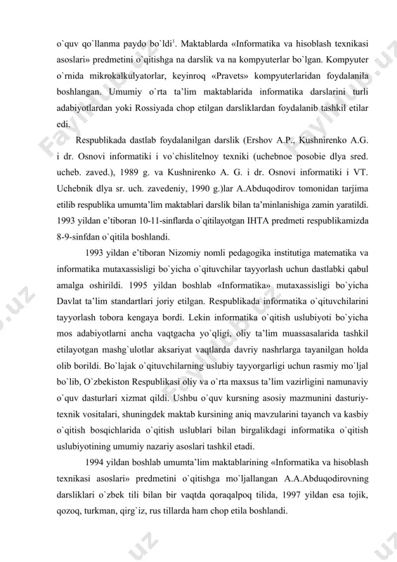 slublari bilan birgalikdagi informatika o`qitish uslubiyotining umumiy nazariy asoslari tashkil etadi. 1994 yildan boshlab umumta’lim maktablarining «informatika va hisoblash texnikasi asoslari» predmetini o`qitishga mo`ljallangan а.a.abduqodirovning darsliklari o`zbek tili bilan bir vaqtda qoraqalpoq tilida, 1997 yildan esa tojik, qozoq, turkman, qirg`iz, rus tillarda ham chop etila boshlandi. informatika o`qitish uslubiyotining informatika fani, psixologiya, pedagogika va boshqalar bilan aloqadorligi. informatika o`qitish uslubiyoti kursining o`rganish ob’ekti informatika tushunchalaridan iborat bo`lganligidan, kurs ularning xususiyatlarini hisobga oladi, ya’ni ixtiyoriy materialni bayon qilinishi asosiy: axborot, model, algoritm tushunchalarga mos holda olib boriladi. sinfda ishlashning uslub va shakllarini tanlashda o`quvchilarning sub’ektiv psixologik xarakteristikalarini hisobga olinishi zarur. bunday bilimlarni psixologiya fani taqdim etadi. uslub didaktikaning qismi bo`lib, o`z navbatida pedagogikaning qismidan iborat. shuning uchun unda pedagogikaning tadqiqot uslublari foydalaniladi, didaktikaning qonun va tamoyillari (faollik; o`qitishda nazariya bilan amaliyotni bog`liqligi; ko`rgazmalilik; o`qitishning tarbiyalovchi xarakteri; ilmiylik; o`qitishda muntazamlilik va izchillik; o`qitishning tushunarli bo`lishi; namunalardan foydalanish; o`quvchilarning shaxsiy xususiyatlarini hisobga olish; …