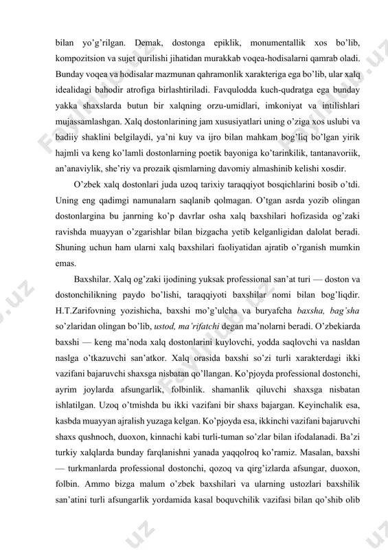 yuksak professional san’at turi — doston va dostonchilikning paydo bo’lishi, taraqqiyoti baxshilar nomi bilan bog’liqdir. h.t.zarifovning yozishicha, baxshi mo’g’ulcha va buryafcha baxsha, bag’sha so’zlaridan olingan bo’lib, ustod, ma’rifatchi degan ma’nolarni beradi. o’zbekiarda baxshi — keng ma’noda xalq dostonlarini kuylovchi, yodda saqlovchi va nasldan naslga o’tkazuvchi san’atkor. xalq orasida baxshi so’zi turli xarakterdagi ikki vazifani bajaruvchi shaxsga nisbatan qo’llangan. ko’pjoyda professional dostonchi, ayrim joylarda afsungarlik, folbinlik. shamanlik qiluvchi shaxsga nisbatan ishlatilgan. uzoq o’tmishda bu ikki vazifani bir shaxs bajargan. keyinchalik esa, kasbda muayyan ajralish yuzaga kelgan. ko’pjoyda esa, ikkinchi vazifani bajaruvchi shaxs qushnoch, duoxon, kinnachi kabi turli-tuman so’zlar bilan ifodalanadi. ba’zi turkiy xalqlarda bunday farqlanishni yanada yaqqolroq ko’ramiz. masalan, baxshi — turkmanlarda professional dostonchi, qozoq va qirg’izlarda afsungar, duoxon, folbin. ammo bizga malum o’zbek baxshilari va ularning ustozlari baxshilik san’atini turli afsungarlik yordamida kasal boquvchilik vazifasi bilan qo’shib olib bormaganlar. biroq dostonchilik san’atini kasal boquvchilik duoxonlik bilan qo’shib olib boruvchi baxshilar …
