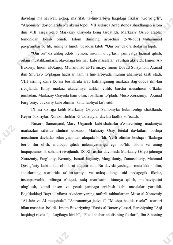 asrning oxiri ix asr boshlarida arab halifaligining markazi bag’dodda ilm-fan rivojlandi. ilmiy markaz akademiya tashkil etilib, barcha musulmon o’lkalar jumladan, markaziy osiyoda ham olim, fozillarni to’pladi. muso xorazmiy, axmad farg’oniy, javxariy kabi olimlar katta faoliyat ko’rsatdi. ix asr oxiriga kelib markaziy osiyoda samoniylar hukmronligi shakllandi. keyin toxiriylar, xorazmshohlar, g’aznaviylar davlati faollik ko’rsatdi. buxoro, samarqand, marv, urganch kabi shaharlar o’z davrining madaniyat markazlari sifatida shuhrat qozondi. markaziy osiy feodal davlatlari, boshqa musulmon davlatlar bilan yaqindan aloqada bo’ldi. yerli olimlar boshqa o’lkalarga borib ilm olish, muloqat qilish imkoniyatlariga ega bo’ldi. islom va uning huquqshunoslik sohalari rivojlandi. ix-xii asrlar davomida markaziy osiyo jahonga xorazmiy, farg’oniy, beruniy, ismoil jurjoniy, marg’iloniy, zamaxshariy, mahmud qoshg’ariy kabi ulkan olimlarni taqdim etdi. bu davrda yashagan mutafakkir olim, shoirlarning asarlarida ta’lim-tarbiya va axloq-odobga oid pedagogik fikrlar, insonparvarlik, bilimga e’tiqod, xalq manfaatini himoya qilish, ma’naviyatini ulug’lash, komil inson va yetuk jamoaga erishish kabi masalalar yoritildi. bag’doddagi bayt ul xikma akademiyaning …