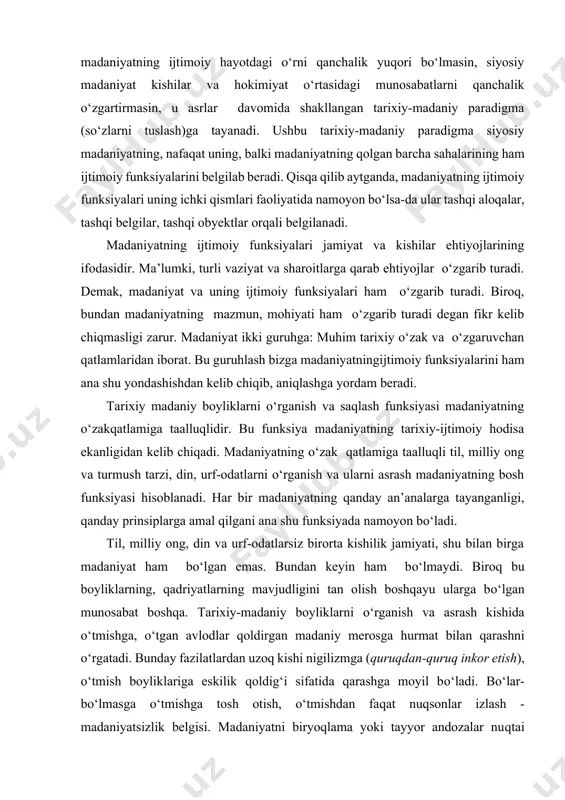 t kishilar va hokimiyat о‘rtasidagi munosabatlarni qanchalik о‘zgartirmasin, u asrlar davomida shakllangan tarixiy-madaniy paradigma (sо‘zlarni tuslash)ga tayanadi. ushbu tarixiy-madaniy paradigma siyosiy madaniyatning, nafaqat uning, balki madaniyatning qolgan barcha sahalarining ham ijtimoiy funksiyalarini belgilab beradi. qisqa qilib aytganda, madaniyatning ijtimoiy funksiyalari uning ichki qismlari faoliyatida namoyon bо‘lsa-da ular tashqi aloqalar, tashqi belgilar, tashqi obyektlar orqali belgilanadi. madaniyatning ijtimoiy funksiyalari jamiyat va kishilar ehtiyojlarining ifodasidir. ma’lumki, turli vaziyat va sharoitlarga qarab ehtiyojlar о‘zgarib turadi. demak, madaniyat va uning ijtimoiy funksiyalari ham о‘zgarib turadi. biroq, bundan madaniyatning mazmun, mohiyati ham о‘zgarib turadi degan fikr kelib chiqmasligi zarur. madaniyat ikki guruhga: muhim tarixiy о‘zak va о‘zgaruvchan qatlamlaridan iborat. bu guruhlash bizga madaniyatningijtimoiy funksiyalarini ham ana shu yondashishdan kelib chiqib, aniqlashga yordam beradi. tarixiy madaniy boyliklarni о‘rganish va saqlash funksiyasi madaniyatning о‘zakqatlamiga taalluqlidir. bu funksiya madaniyatning tarixiy-ijtimoiy hodisa ekanligidan kelib chiqadi. madaniyatning о‘zak qatlamiga taalluqli til, milliy ong va turmush tarzi, din, urf-odatlarni о‘rganish va …