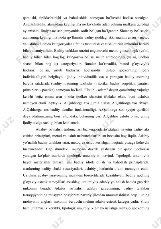 imizning boisi shundaki, bularning bari a.qahhor uslubi bilan, uning ijodiy o`ziga xosligi bilan izohlanadi. adabiy yo`nalish tushunchasi biz yuqorida to`xtalgan hayotni badiiy aks ettirish prinsiplari, metod va uslub tushunchalari bilan bevosita bog`liqdir. adabiy yo`nalish badiiy tafakkur tarzi, metod va uslub kesishgan nuqtada yuzaga keluvchi tushunchadir. gap shundaki, muayyan davrda yashagan bir qator ijodkorlar yaratgan ko`plab asarlarda tipologik umumiylik mavjud. tipologik umumiylik hayot materialini tanlash, uni badiiy idrok qilish va baholash prinsiplarida, asarlarning badiiy shakl xususiyatlari, uslubiy jihatlarida o`zini namoyon etadi. uzluksiz adabiy jarayonning muayyan bosqichlarida kuzatiluvchi badiiy ijodning g`oyaviy-estetik tamoyillari asosidagi umumiylik adabiy yo`nalish haqida gapirish imkonini beradi. adabiy yo`nalish adabiy jarayonning, badiiy tafakkur tarraqqiyotining muayyan bosqichini nazariy jihatdan umumlashtirish orqali uning mohiyatini anglash imkonini beruvchi muhim adabiy-estetik kategoriyadir. shuni ham unutmaslik kerakki, tipologik umumiylik bir yo`nalishga mansub ijodkorning ham g`oyaviy, ham estetik jihatdan o`ziga xosligini inkor qilmaydi. ya`ni, bir yo`nalish doirasidagi asarlarda turlicha ideallarning, dunyoqarashning aks etishi tabiiy hodisadir. …
