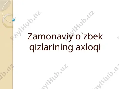 zamonaviy o`zbek qizlarining axloqi — PPTX