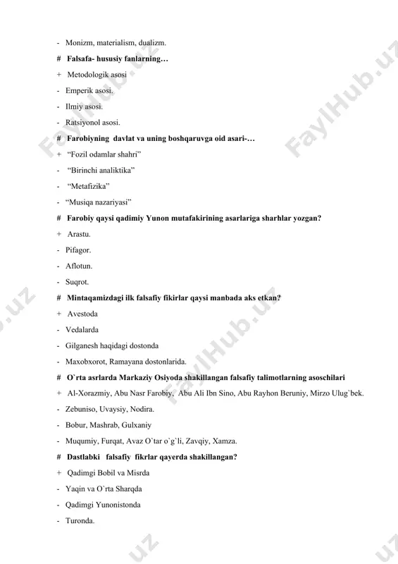 a. - bobur, mashrab, gulxaniy - muqumiy, furqat, avaz o`tar o`g`li, zavqiy, xamza. # dastlabki falsafiy fikrlar qayerda shakillangan? + qadimgi bobil va misrda - yaqin va o`rta sharqda - qadimgi yunonistonda - turonda. # ilk falsafiy qarashlar dastlab qayerda vujudga kelgan? + qadimgi misr va bobulda - qadimgi hindistonda - qdimgi gretsiyada - qadimgi xitoyda. # markaziy osiyoda shakillangan eng qadimgi din-… + zardushtiylik - mazdakiylik - moniylik - budaviylik. # markaziy osiyoda islom dini qachon kirib kelgan? + vii asr oxirlari, viii asr boshlarida - v asr boshlarida - vi asrda - viii asr boshlarida # daosizm ta`limotining asoschisi kim? + qadimgi xitoy faylasufi lao- szi - van chin - mo-szi - konfutsi # lokayata ta`limoti qochon va qayerda yuzaga kelgan? + hindistonda (mil. av viii-vii asrlarda ) - xitoyda (mil. av x-viii asrlarda ) - hinditonda (mil. av ikkinchi ming yiliklar oxiri birinchi ming yiliklar boshlarida ) …