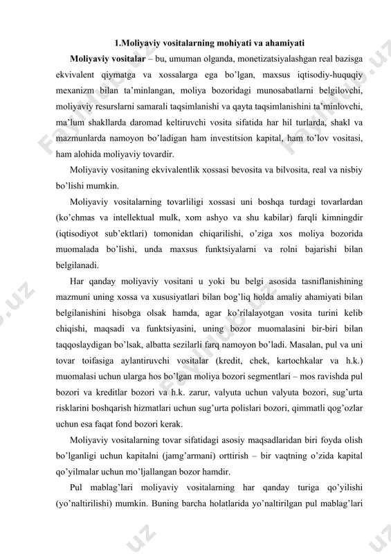 uomalasi uchun ularga hos bo’lgan moliya bozori segmentlari – mos ravishda pul bozori va kreditlar bozori va h.k. zarur, valyuta uchun valyuta bozori, sug’urta risklarini boshqarish hizmatlari uchun sug’urta polislari bozori, qimmatli qog’ozlar uchun esa faqat fond bozori kerak. moliyaviy vositalarning tovar sifatidagi asosiy maqsadlaridan biri foyda olish bo’lganligi uchun kapitalni (jamg’armani) orttirish – bir vaqtning o’zida kapital qo’yilmalar uchun mo’ljallangan bozor hamdir. pul mablag’lari moliyaviy vositalarning har qanday turiga qo’yilishi (yo’naltirilishi) mumkin. buning barcha holatlarida yo’naltirilgan pul mablag’lari vaqt mobaynida o’z orttirmasiga (yoki zarariga) ega bo’lishi, ya’ni foyda yoki zarar keltirishi mumkin. demak, moliyaviy vositalarlar moliyaviy resurslarni investorlardan iste’molchilarga tomon va aksincha yo’nalishda harakat qilishini ta’minlovchi vositalar xisoblanadi. fond bozori vositalari -bu investitsiyalash faoliyatini moliyalashtirishda qo’llaniladigan turli xildagi qimmatli qog’ozlar va ularning xosilalaridir. investitsion maqsad va investitsiyalarni samarali boshqarish xususiyatlaridan kelib chiqqan holda turli xossa va xususiyatlarga ega bo’lgan vositalar qo’llanilishi mumkin. fond bozori vositalari vaqt o’tishi bilan uzluksiz …