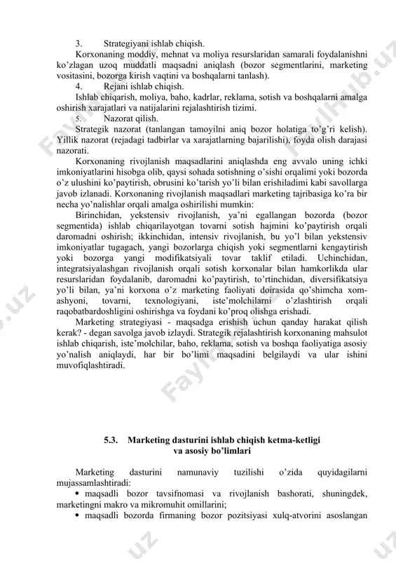 ari to’plamini tahlili asosida ishlab chiqilgan asosiy hujjat hisoblanadi. mahsulot bo’yicha marketing quyidagi maqsadlarga ega: · mahsulotni optimal texnik-iqtisodiy ko’rsatkichlarini ishlab chiqish; · mahsulotni ishlab chiqish va sotish samaradorligini ko’p variantli hisob-kitobini o’tkazish; · yangi (takomillashgan) tovar ishlab chiqarish rentabelligini va zarurligini asoslash; · chiqarilayotgan mahsulot hajmini natural va qiymat birligida belgilash; · iste’molchilarni maqsadli bozorda ko’zlagan maqsadlarini hisobga olgan holda har bir tovar bo’yicha sifat ko’rsatkichlarini o’rnatish; · har bir mahsulotni integral baholash (xarajatlari, narx va foydani solishtirish); · maqsadli bozorda raqiblarning mavjud o’xshash tovarlarini hisobga olgan holda har bir tovar bo’yicha raqobatbardoshlik darajasini hisoblash. 5.2. maqsadli dastur yondoshishi – marketing dasturining uslubiy asosidir marketing dasturlarini ishlab chiqishda maqsadli yondashish uslubiga asosan korxonaning mo’ljallangan maqsadiga erishish va uni bajarilishini nazorat qilish resurslari va tadbirlari tizimi shakllantiriladi. korxona (firma)ning marketing dasturi (biznes rejasi) tarkibi quyidagichadir: 1. korxonaning imkoniyatlari tahlili(holatli tahlil) faoliyati, shart-sharoitlari resurslari, samarali natijaga erishish yo’nalishlari. korxonaning ichki va …