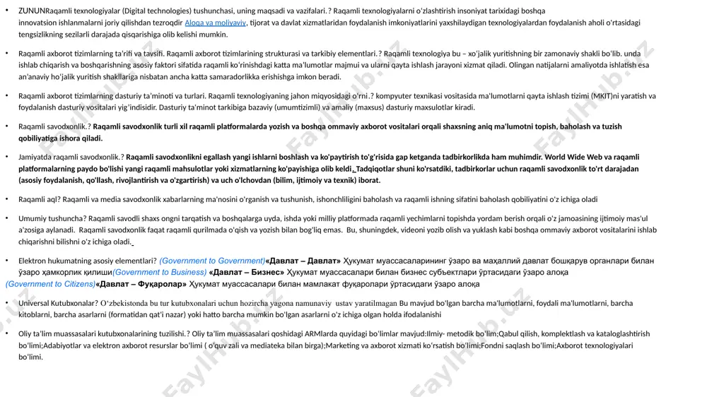 li va media savodxonlik xabarlarning ma'nosini o'rganish va tushunish, ishonchliligini baholash va raqamli ishning sifatini baholash qobiliyatini o'z ichiga oladi umumiy tushuncha? raqamli savodli shaxs ongni tarqatish va boshqalarga uyda, ishda yoki milliy platformada raqamli yechimlarni topishda yordam berish orqali o'z jamoasining ijtimoiy mas'ul a'zosiga aylanadi. raqamli savodxonlik faqat raqamli qurilmada o'qish va yozish bilan bog'liq emas. bu, shuningdek, videoni yozib olish va yuklash kabi boshqa ommaviy axborot vositalarini ishlab chiqarishni bilishni o'z ichiga oladi. elektron hukumatning asosiy elementlari? (government to government)«давлат – давлат» ҳукумат муассасаларининг ўзаро ва маҳаллий давлат бошқарув органлари билан ўзаро ҳамкорлик қилиши(government to business) «давлат – бизнес» ҳукумат муассасалари билан бизнес субъектлари ўртасидаги ўзаро алоқа (government to citizens)«давлат – фуқаролар» ҳукумат муассасалари билан мамлакат фуқаролари ўртасидаги ўзаро алоқа universal kutubxonalar? o‘zbekistonda bu tur kutubxonalari uchun hozircha yagona namunaviy ustav yaratilmagan bu mavjud bo'lgan barcha ma'lumotlarni, foydali ma'lumotlarni, barcha kitoblarni, barcha asarlarni (formatidan qat'i nazar) yoki hatto …