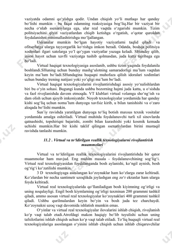 oddiy, ammo ayni paytda samarali yondashuv bir nechta jismoniy modellarni yaratishda pulni tejashga imkon beradi. bundan tashqari, bunday echim dizayni yaratishda yo’l qo‘yilgan xatolarni tezda topishga va yo‘q qilishga imkon beradi. simulyatorning rivojlanishiga kasalxonalarda yomon statistika ta’sir ko‘rsatdi - tajribasiz shifokorlar juda ko‘p xatolarga yo’l qo‘yishdi. ushbu tizim vaziyatni to‘g‘irlash va yosh shifokorlarni o‘qitishga mo‘ljallangan. foydali va qulay vosita nafaqat dars beradi, balki bajarilgan operatsiyalarni ham tahlil qiladi. olingan ma’lumotlarga asoslanib, tizim malakalarni sezilarli darajada yaxshilaydigan individual tavsiyalar berishga qodir. uskunalar hatto odam muvaffaqiyatli neyroxirurgga aylanishi mumkinligini baholaydi. shuni ham aytish kerakki, tizim maxsus rejim bilan jihozlangan. bu odamning stressli vaziyatga tayyorligini tushunishga imkon beradi.ko‘pincha ular umidsiz holatlarda davolanishga hamroh bo‘ladi. bunday jihozlar bilan ishlash orqali talabalar ko‘proq bilim va tajribaga ega bo‘ladilar, o‘zlarining malakalarini mashq qiladilar. politsiya va harbiy tayyorgarlik uchun simulyatorlar mavjud va ancha vaqtdan beri ishlatib kelinmoqda. biroq, virtual haqiqat texnologiyasining jadal rivojlanishi tufayli ba’zi tizimlar sezilarli …