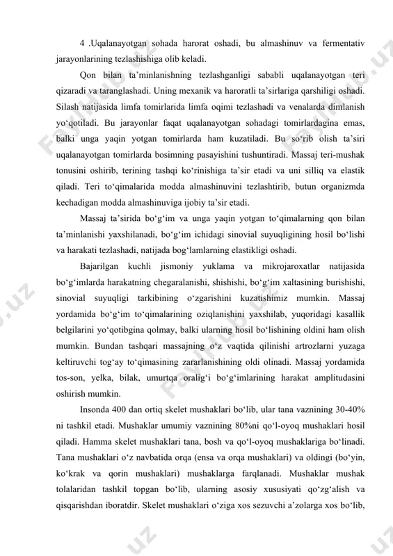 uza qismidan tozalab, ter va yog‘ bezlarining faoliyatini yaxshilaydi. 3 .massaj ta’sirida terining qon bilan ta’minlanishi yaxshilanadi va venoz dimlanish yo‘qotiladi. 4 .uqalanayotgan sohada harorat oshadi, bu almashinuv va fermentativ jarayonlarining tezlashishiga olib keladi. qon bilan ta’minlanishning tezlashganligi sababli uqalanayotgan teri qizaradi va taranglashadi. uning mexanik va haroratli ta’sirlariga qarshiligi oshadi. silash natijasida limfa tomirlarida limfa oqimi tezlashadi va venalarda dimlanish yo‘qotiladi. bu jarayonlar faqat uqalanayotgan sohadagi tomirlardagina emas, balki unga yaqin yotgan tomirlarda ham kuzatiladi. bu so‘rib olish ta’siri uqalanayotgan tomirlarda bosimning pasayishini tushuntiradi. massaj teri-mushak tonusini oshirib, terining tashqi ko‘rinishiga ta’sir etadi va uni silliq va elastik qiladi. teri to‘qimalarida modda almashinuvini tezlashtirib, butun organizmda kechadigan modda almashinuviga ijobiy ta’sir etadi. massaj ta’sirida bo‘g‘im va unga yaqin yotgan to‘qimalarning qon bilan ta’minlanishi yaxshilanadi, bo‘g‘im ichidagi sinovial suyuqligining hosil bo‘lishi va harakati tezlashadi, natijada bog‘lamlarning elastikligi oshadi. bajarilgan kuchli jismoniy yuklama va mikrojaroxatlar natijasida bo‘g‘imlarda harakatning chegaralanishi, shishishi, bo‘g‘im …