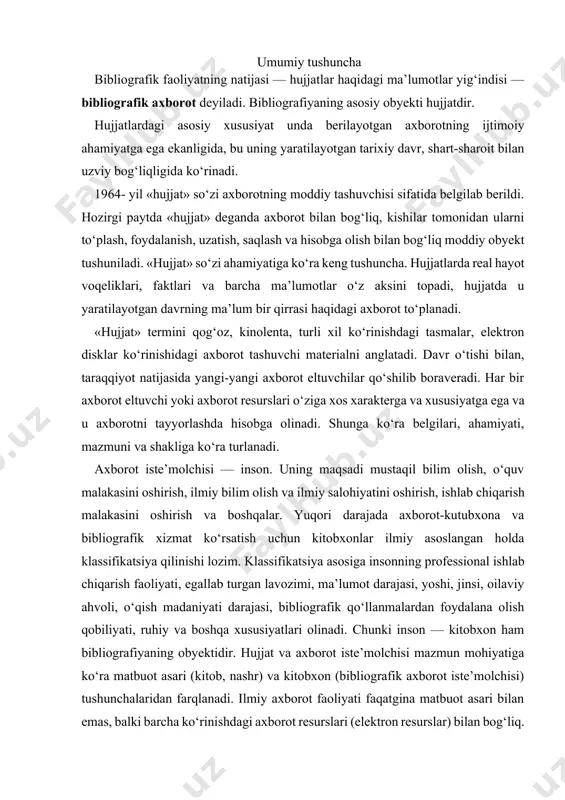 va boshqa xususiyatlari olinadi. chunki inson — kitobxon ham bibliografiyaning obyektidir. hujjat va axborot iste’molchisi mazmun mohiyatiga ko‘ra matbuot asari (kitob, nashr) va kitobxon (bibliografik axborot iste’molchisi) tushunchalaridan farqlanadi. ilmiy axborot faoliyati faqatgina matbuot asari bilan emas, balki barcha ko‘rinishdagi axborot resurslari (elektron resurslar) bilan bog‘liq. bibliografiya esa, matbuot asari (kitob, gazeta, jurnal) bilan ishlaydi. kitob, gazeta va jurnallar tarixan insoniyat bilimining manbayi, uning bilimlarini aks ettiruvchi, to‘plovchi va saqlovchi vosita hamda inson bilimini oshirish va ruhiy ta’sir vositasi bo‘lib kelgan. kitobning o‘rnini hech narsa bosa olmaydi. ammo keyingi paytda boshqa axborot tashuvchi resurslar ham bibliografik faoliyat doirasiga singib bormoqda. demak, kitob-kitobxon tizimi ham bibliografiyaning obyektidir. bu keyingi paytda hujjat-axborot iste’molchisi tizimi bilan boyidi. bosma mahsulotlarni klassifikatsiya qilish nashrlar qurilishiga ko‘ra kitob, jurnal, gazeta, varaqaga, belgisiga ko‘ra matnli, notali, kartografik va izonashrga bo‘linadi. eng muhim belgisi nashrning davomiyligi yoki chiqishining xarakteridir. bunga ko‘ra nodavriy (bir martalik), vaqtli va davomli nashrga …
