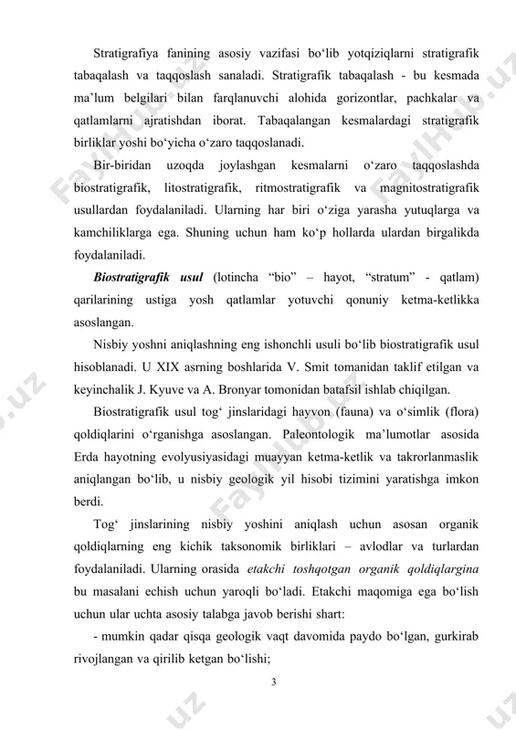 g kellovey yarusi uchun, cardioceras cordatum – yuqori yuraning oksford yarusi uchun, deshayesites deshayesi, acanthohoplites – quyi bo‘rning apt yarusi, leymeriella va anahoplites - alb yarusi uchun, belemnitella mucronata – yuqori bo‘rning kampan yarusi uchun va boshqalarni ko‘rsatish mumkin. etakchi organik qoldiqlar bo‘lib faqat organizmlarning turlarigina emas, balki avlodlari va hatto oilalari, otryadlari va sinflari hisoblanishi mumkin. bu stratigrafik tabaqalarning taksonomik birliklariga bog‘liq. masalan, seratitlar faqat perm va trias davrlaridagina rivojlangan, arxeotsiatlar esa erta kembriyda, trilobitlar - kembriy, ordovik va silurda yashagan, devon va erta karbonda ular inqirozga uchragan va qirilib ketgan. oddiy bo‘lgan bu etakchi organik qoldiqlar usuli ham kamchiliklardan holi emas. chunki ba’zi shakllar keng tarqalgan va ularni kosmopolitlar deyiladi, boshqalarining tarqalish maydoni chegaralangan bo‘lib, ularni endemiklar deyiladi. demak bunday tadqiqotlarda organizmlarning yashagan davridagi tabiiy-geografik sharoitlar ham hisobga olinishi shart. shu bilan bir qatorda tabiatda mutlaq kosmopolitlar bo‘lishi mumkin emasligini ham hisobga olish zarur. chunki bir vaqtning o‘zida …