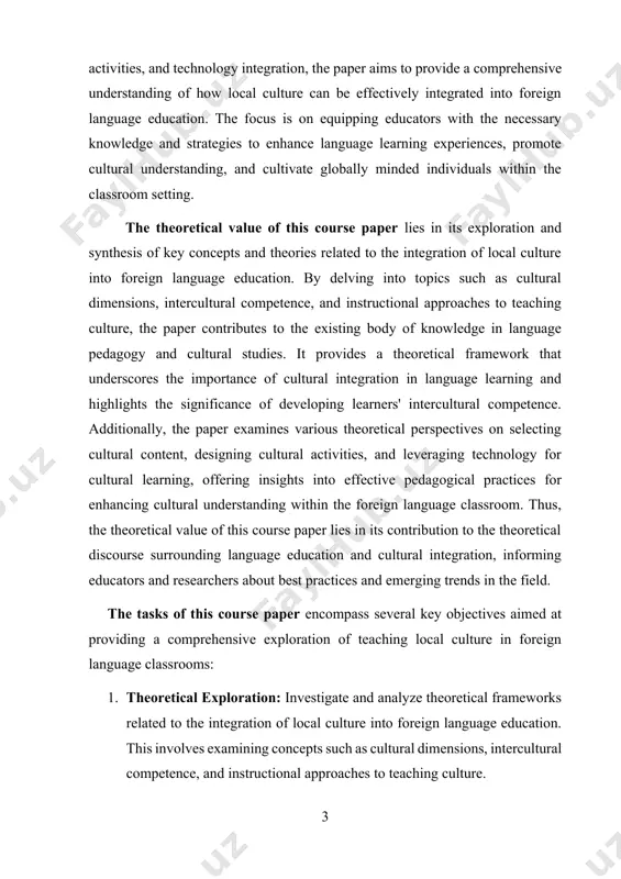 ging technology for cultural learning, offering insights into effective pedagogical practices for enhancing cultural understanding within the foreign language classroom. thus, the theoretical value of this course paper lies in its contribution to the theoretical discourse surrounding language education and cultural integration, informing educators and researchers about best practices and emerging trends in the field. the tasks of this course paper encompass several key objectives aimed at providing a comprehensive exploration of teaching local culture in foreign language classrooms: 1. theoretical exploration: investigate and analyze theoretical frameworks related to the integration of local culture into foreign language education. this involves examining concepts such as cultural dimensions, intercultural competence, and instructional approaches to teaching culture. 2. practical strategies: explore practical strategies and pedagogical considerations for effectively integrating local culture into foreign language instruction. this includes discussing approaches to cultural content selection, designing cultural activities, and leveraging technology for cultural learning. 3. …