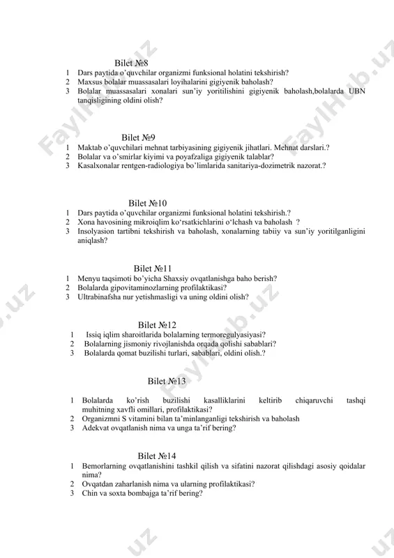 anitariya-dozimetrik nazorat.? bilet №10 1 dars paytida o’quvchilar organizmi funksional holatini tekshirish.? 2 xona havosining mikroiqlim ko‘rsatkichlarini o‘lchash va baholash ? 3 insolyasion tartibni tekshirish va baholash, xonalarning tabiiy va sun’iy yoritilganligini aniqlash? bilet №11 1 menyu taqsimoti bo’yicha shaxsiy ovqatlanishga baho berish? 2 bolalarda gipovitaminozlarning profilaktikasi? 3 ultrabinafsha nur yetishmasligi va uning oldini olish? bilet №12 1 issiq iqlim sharoitlarida bolalarning termoregulyasiyasi? 2 bolalarning jismoniy rivojlanishda orqada qolishi sabablari? 3 bolalarda qomat buzilishi turlari, sabablari, oldini olish.? bilet №13 1 bolalarda ko’rish buzilishi kasalliklarini keltirib chiqaruvchi tashqi muhitning xavfli omillari, profilaktikasi? 2 organizmni s vitamini bilan ta’minlanganligi tekshirish va baholash 3 adekvat ovqatlanish nima va unga ta’rif bering? bilet №14 1 bemorlarning ovqatlanishini tashkil qilish va sifatini nazorat qilishdagi asosiy qoidalar nima? 2 ovqatdan zaharlanish nima va ularning profilaktikasi? 3 chin va soxta bombajga ta’rif bering? bilet №15 1 chin bombaj turlari va ularni bir biridan farqi? 2 ichimlik …