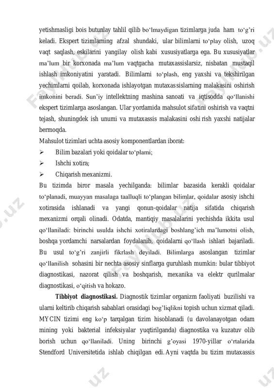 larga yo‘naltirilgandir. protsedura tahlil ishlatadigan mashina dasturlaridan farq qilib, ekspert tizimlar deduktiv fikrlash asosida kichik predmet tizim sohada masalani hal etadi, bu tizimlar ko‘pgina hollarda yaxshi tuzilmagan va aniqlanmagan masalalarning yechimini topa olish bilan farqlanadi. ular evristik qoidalar yordamida masalani aniq bo‘lmagan qismlarini mantiqan to‘ldirishadi, bu esa kerakli bilimlar yoki vaqt yetishmasligi bois butunlay tahlil qilib bo‘lmaydigan tizimlarga juda ham to‘g’ri keladi. ekspert tizimlarning afzal shundaki, ular bilimlarni to‘play olish, uzoq vaqt saqlash, eskilarini yangilay olish kabi xususiyatlarga ega. bu xususiyatlar ma’lum bir korxonada ma’lum vaqtgacha mutaxassislarsiz, nisbatan mustaqil ishlash imkoniyatini yaratadi. bilimlarni to‘plash, eng yaxshi va tekshirilgan yechimlarni qoilab, korxonada ishlayotgan mutaxas sislarning malakasini oshirish imkonini beradi. sun’iy intellektning mashina sanoati va iqtisodda qo‘llanishi ekspert tizimlarga asoslangan. ular yordamida mahsulot sifa tini oshirish va vaqtni tejash, shuningdek ish unumi va mutaxassis malakasini oshi rish yaxshi natijalar bermoqda. mahsulot tizimlari uchta asosiy komponentlardan iborat:  bilim bazalari yoki qoidalar to‘plami; …