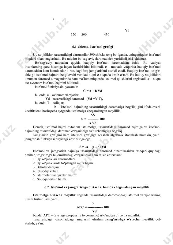 (6.1-chizma). bo‘sag‘aviy nuqtadan quyida haqiqiy iste’mol daromaddan oshiq. bu vaziyat insonlarning qarz hisobiga hayot kechirishini bildiradi. e – nuqtada yuqorida haqiqiy iste’mol daromaddan kam hamda ular o‘rtasidagi farq jamg‘arishni tashkil etadi. haqiqiy iste’mol to‘g‘ri chizig‘i iste’mol hajmini belgilovchi vertikal o‘qni a nuqtada kesib o‘tadi. bu hol uy xo‘jaliklari umuman daromad olmaganlarida ham ma’lum miqdorda iste’mol qilishlarini anglatadi. a – nuqta esa avtonom iste’mol hajmini bildiradi. iste’mol funksiyasini yozamiz: c = a + b yd bu erda: a – avtonom xarajatlar; yd – tasarrufidagi daromad (yd =y-t), bu erda: t – soliqlar; b – iste’mol hajmining tasarrufidagi daromadga bog‘liqligini ifodalovchi koeffitsient, boshqacha aytganda iste’molga chegaralangan moyillik. δs b = --------- 100 δ yd demak, iste’mol hajmi avtonom iste’molga, tasarrufidagi daromad hajmiga va iste’mol hajmining tasarrufidagi daromad o‘zgarishiga ta’sirchanligiga bog‘liq. jamg‘arish grafigini ham iste’mol grafigiga o‘xshab algebraik ifodalash mumkin, ya’ni jamg‘arish funksiyasi quyidagi ko‘rinishga ega: s = -a + (1 - b) …