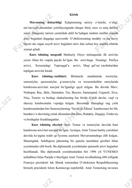 monidan o‘zbekiston respublikasining birinchi prezidenti islom karimovga topshirildi. amir temurning nevarasi boysunqur zamonida hirotda ko‘pgina asarlardan namunalar to‘planadi. uning atrofida o‘z davrining yetuk shoirlari, kitobxonlari, muqovasozlari, naqqoshlari va boshqa kitobsoz hunarmandlar yig‘ilgan. kurs ishining predmeti. shu o‘rinda ta’kidlash kerakki, o‘zaro feodal urushlar, vayronagarchiliklar natijasida arxiv hujjatlari, qo‘lyozmalar yo‘q bo‘lib ketgan. bizgacha qo‘qon va xiva xonlarining arxivlari, buxoro amirligining qo‘shbegi arxivi saqlanib qolgan. kurs ishining amaliy ahamiyati.ularda xix asrga oid hujjatlarning bir qismi mavjud xolos. o‘rta osiyoning rossiya imperiyasi tomonidan bosib olinganidan keyingi davr arxivlari, ya’ni xix asrning ikkinchi yarmi va xx asr hujjatlari to‘la saqlangan. oliy o‘quv yurtlari “arxivshunoslik” yo‘nalishi bo‘yicha tahsil olayotgan talabalar uchun mo‘ljallangan ushbu o‘quv qo‘llanma o‘zbekistonda turli tarixiy davrda arxivlarning vujudga kelishi va faoliyati bo‘yicha nazariy hamda amaliy bilimlarga ega bo‘lishga ko‘maklashadi. kurs ishining tarkiyiy tuzilishi va xajmi. har bir mavzu so‘nggida talabalar tomonidan o‘zlashtirilishi zarur bo‘lgan tayanch tushunchalar berilgan bo‘lib, ular yordamida o‘qituvchi o‘tilgan mavzuning …