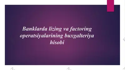 banklarda lizing va factoring operatsiyalarining buxgalteriya hisobi — PPTX