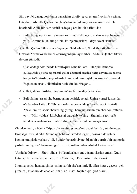 olmaymiz. uning she’rlari xalqimizni adolat tantanasi , yorug’ kelajakka ishonch ruhida tarbiyalaydigan yuksak ma’naviy omil bo’lib xizmat qiladi. ( islom karimov, o’zbekiston respublikasining birinchi prezidenti) (qalandar abdurahmonov. “buyuklar kahkashonida” g’ g’ulom nomidagi nashriyot-matbaa ijodiy uyi. toshkent – 2018) abdulla oripov she’riyatini millat ruhining timsoliga aylantirgan sifatlardan yana biri undagi obrazlarning teran xalqchil tomirlarga egaligida. eng murakkab holatlarni ham ulkan nazokat va yuksak madaniyat bilan ta’sirli qilib o’zbekcha ifodalay bilish shoir she’rlarining qimmatini oshiradi. shoir deyarli hamisha she’riy ifodaning aniq va tuyg’ularga ta’sir ko’rsata oladigan bo’lishiga erishadi. uning: «oyoqyalang qo’ziday dovdirar elda maysa, ko’m- ko’k moviy osmonda kezib yurar oq bulut» kabi satrlarida qo’llanilgan tashbihlar hayotiy asosi chuqur hamda hissiy qudrati tengsizligi bilan kishini hayratga soladi. elda silkinayotgan qo’zichoqqa o’xshatilishi shoirning xalq turmushini bilibgina qolmay, uni ichdan tuyishini ham ko’rsatadi. shu joyning o’zida ko’klam osmonini ham esda qoladigan qilib suratlantira olish uchun ulkan iste’dod talab etadi. abdulla oripov ko’z oldiga keltirish …