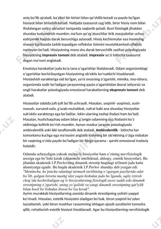 , u aql-zakovat sub'ekti sanalmish shazrati insongagina xos, xolos, chunki empatik (hamdardlik) shis-tuyg’ular shaxsning mukammallik bosqichiga ko’tarilishiga kafolat negizidir. hissiyot bilan emosiya (uning yuksak darajalari nazarda tutiladi) inson shaxsining ijtimoiy shayotiy hart-haroitlarida yuzaga kelgan, odamning ijtimoiy tarixiy taraqqiyotida shakllangan (evolyusion yo’sinda), muayyan ijtimoiy mushitda (jamiyatda) istiqomad qiluvchi kishilar tomonidan o’zlashtirilgan g’oyalar, me'yorlar, qonun-qoidalar, nizomlar, qadriyatlarni aks ettiruvchi anglanilgan shis-tuyg’ular, murakkab ichki kechinmalarni vujudga kelish jarayonidir. · kayfiyat – bu u yoki bu emotsiyalarning barqaror kechinmasi. uzoq davom etuvchi, hulq-atvorni bezovchi emotsional holat. inson hissiyotiga ta’sir etuvchi omillarga ranglar, turli xildagi hidlar, va albatta yosh bosqichlari, ob-havo o’zgarishlarini kiritish mumkin. hissiyot odamda sodir bo’layotgan hodisa va narsalardan shaxs sifatidagi odam uchun ahamiyatli bo’lganlari haqida darak beruvchi signallar tizimi hisoblanadi. mazkur holda sezgi a'zolariga ta'sir qiluvchi cheksiz miqdordagi qo’zg’ovchilardan aniq bo’lib ajraladi, ba'zilari bir-birlari bilan qo’shilib ketadi va paydo bo’lgan hissiyot bilan birlashib ketadi. natijada taassurot uyg’otib, biror hissiy nom bilan ifodalangan …