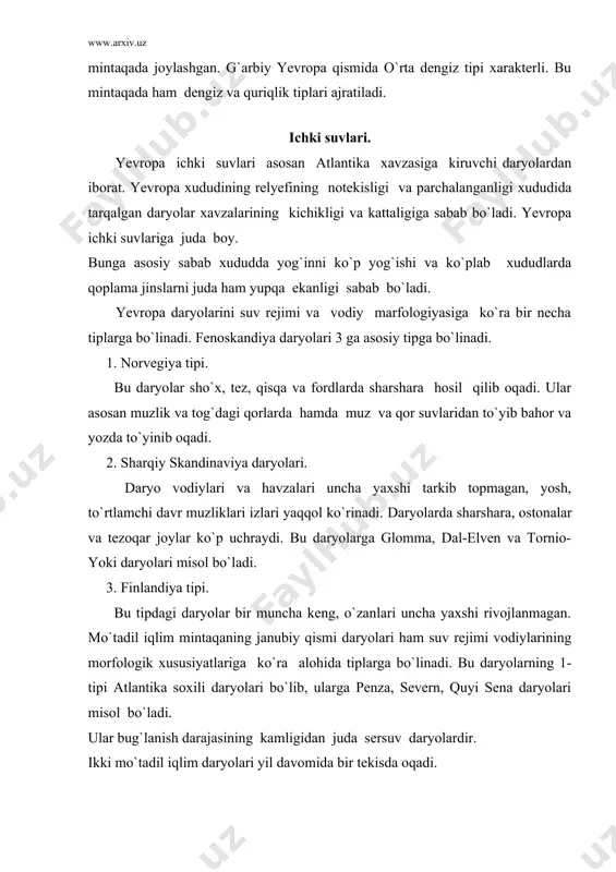 idan juda sersuv daryolardir. ikki mo`tadil iqlim daryolari yil davomida bir tekisda oqadi. germaniya-polsha tekisligi sharqining o`tkinchi iqlimi tipidagi daryolar odra tipidagi daryolarni hosil qiladi. ularni suv rejimi bir hilda emas. ular yomg`ir va qor suvlaridan to`yinadi. bu daryolarga visla va odra misol bo`ladi. ular asosan yomg`ir va qor suvlaridan to`yinib qishda muzlaydi. bahorda to`planib qolgan qorlarning erishi natijasida juda ham to`lib oqadi. dunaybo`yi tekisliklari daryolari rejimi yuqoridagi daryolarga o`xshaydi. ular aralash to`yinadi. o`rtacha balandlikdagi gersin tog`lari daryolari ikki marta to`lib oqadi va ikki marta suvi kamayadi. daryolar ancha sersuv va tez oqadi. ularning vodiylari nisbatan chuqur va tor, nishabligi yuqori bo`ladi. bu daryolarga dunay, elba, odra, luara yuqori oqimlari qiradi. alp tipidagi daryolarning muz va doimiy qorlardan iborat katta suv zahirasi mavjud. ularga yuqori reyn, dunayning alp tog`laridan boshlanuvchi irmoqlari, rona, po daryolarining ba`zi irmoqlari kiradi. o`rtadengizbo`yi daryolari rejimi asosan yomg`ir bilan bog`liq. qishda to`lib oqadi, yozga kelib bug`lanishning …