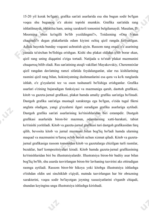 funksiyasi va mazmuniga qarab, dasttoh grafikasi, kitob va gazeta-jurnal grafikasi, plakat hamda amaliy grafika san'atiga bo'linadi. dastgoh grafika san'atiga mustaqil xarakterga ega bo'lgan, o'zida tugal fikrni anglata oladigan, yangi g'oyalarni ilgari suradigan grafika asarlariga aytiladi. dastgoh grafika san'ati asarlarining ko'rinishlaridan biri estampdir. dastgoh grafikasi asarlarida biron-bir mazmun, odamlarning xatti-harakati, tabiat ko'rinishi yoritiladi. kitob va gazeta-jurnal grafikasi turi dastgoh grafikasidan farq qilib, bevosita kitob va jurnal mazmuni bilan bog'liq bo'ladi hamda ularning maqsad va mazmunini to'laroq ochib berish uchun xizmat qiladi. kitob va gazeta-jurnal grafikasiga rassom tomonidan kitob va gazetalarga chizilgan turli rasmlar, bezaklar, harf kompozitsiyalari kiradi. kitob hamda gazeta-jurnal grafikasining ko'rinishlaridan biri bu illustratsiyalardir. illustratsiya biron-bir badiiy asar bilan bog'liq bo'lib, shu asarda tasvirlangan biron-bir lavhaning tasvirini aks ettiradigan rasmga aytiladi. rassom biror-bir hikoya yoki kitobga illustratsiya ishlashga o'tishdan oldin uni sinchiklab o'qiydi, matnda tasvirlangan har bir obrazning xarakterini, voqea sodir bo'layotgan joyning xususiyatlarini o'rganib chiqadi, shundan keyingina unga illustratsiya …